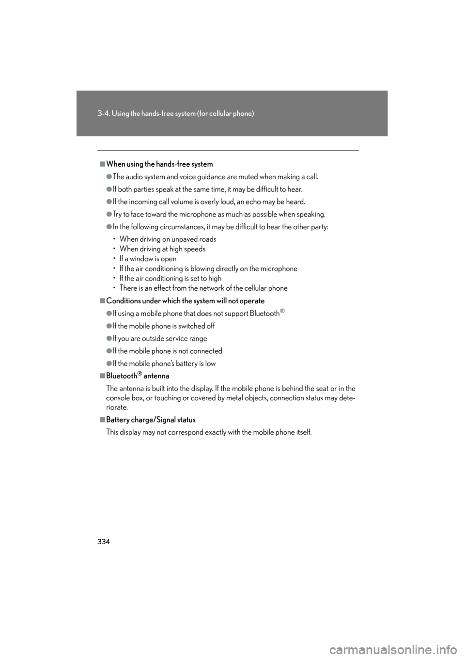 Lexus GS350 2011 User Guide 334
3-4. Using the hands-free system (for cellular phone)
GS_G_U (OM30C11U)
October 28, 2011 5:15 pm
■When using the hands-free system
●The audio system and voice guidance are muted when making a Lexus GS350 2011 User Guide 334
3-4. Using the hands-free system (for cellular phone)
GS_G_U (OM30C11U)
October 28, 2011 5:15 pm
■When using the hands-free system
●The audio system and voice guidance are muted when making a
