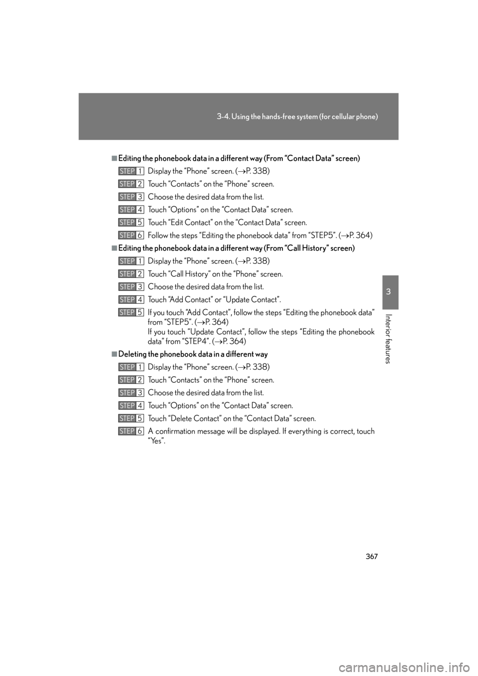 Lexus GS350 2011 Owners Manual 367
3-4. Using the hands-free system (for cellular phone)
3
Interior features
GS_G_U (OM30C11U)
October 28, 2011 5:15 pm
■Editing the phonebook data in a different way (From “Contact Data” scree Lexus GS350 2011 Owners Manual 367
3-4. Using the hands-free system (for cellular phone)
3
Interior features
GS_G_U (OM30C11U)
October 28, 2011 5:15 pm
■Editing the phonebook data in a different way (From “Contact Data” scree