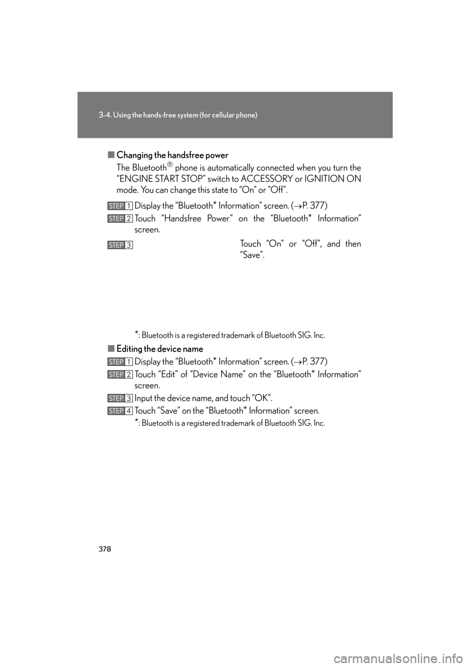 Lexus GS350 2011 Owners Manual 378
3-4. Using the hands-free system (for cellular phone)
GS_G_U (OM30C11U)
October 28, 2011 5:15 pm
■Changing the handsfree power
The Bluetooth
phone is automatically connected when you turn th Lexus GS350 2011 Owners Manual 378
3-4. Using the hands-free system (for cellular phone)
GS_G_U (OM30C11U)
October 28, 2011 5:15 pm
■Changing the handsfree power
The Bluetooth
phone is automatically connected when you turn th