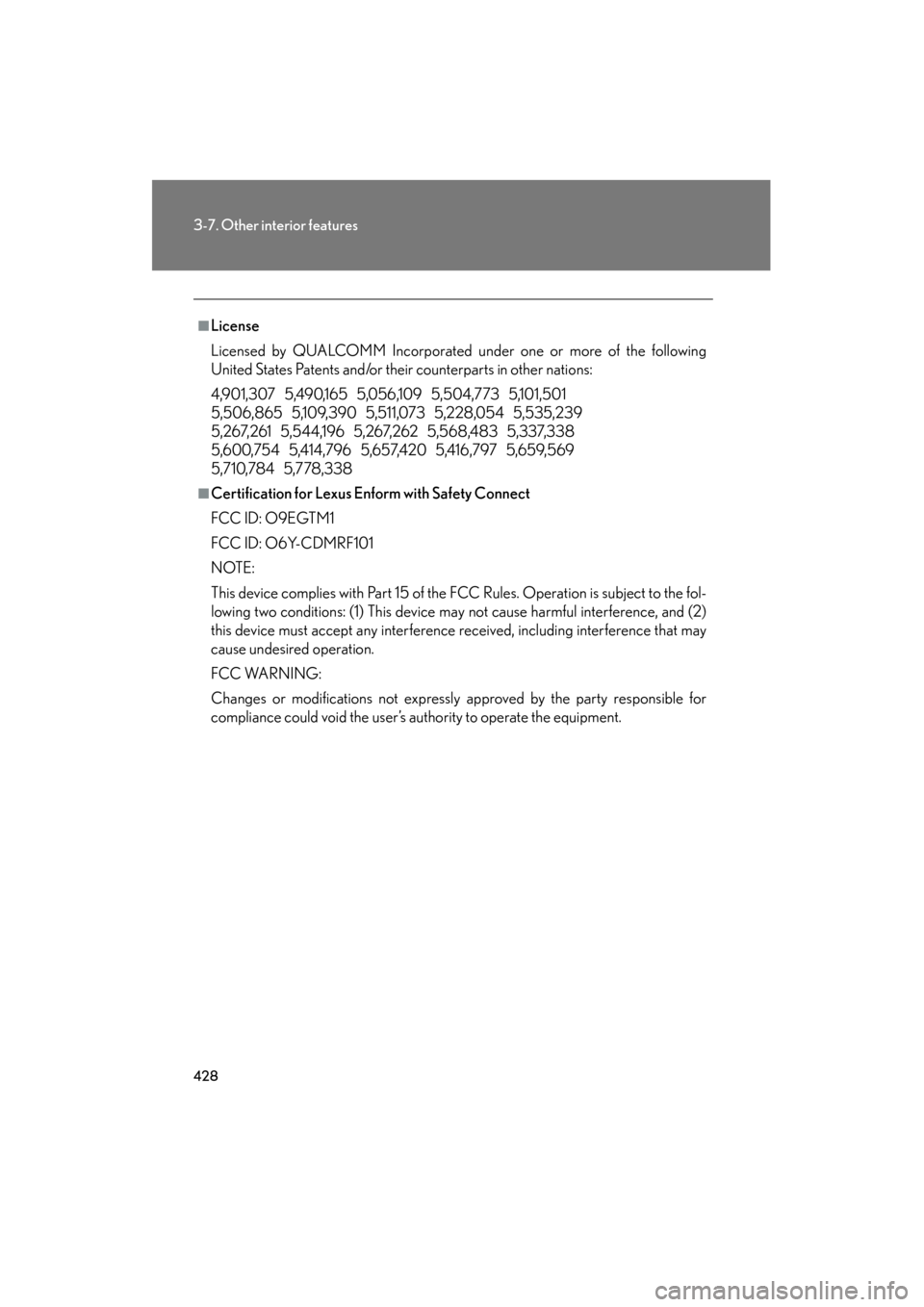Lexus GS350 2011 Owners Manual 428
3-7. Other interior features
GS_G_U (OM30C11U)
October 28, 2011 5:15 pm
■License
Licensed by QUALCOMM Incorporated under one or more of the following
United States Patents and/or their counterpa Lexus GS350 2011 Owners Manual 428
3-7. Other interior features
GS_G_U (OM30C11U)
October 28, 2011 5:15 pm
■License
Licensed by QUALCOMM Incorporated under one or more of the following
United States Patents and/or their counterpa