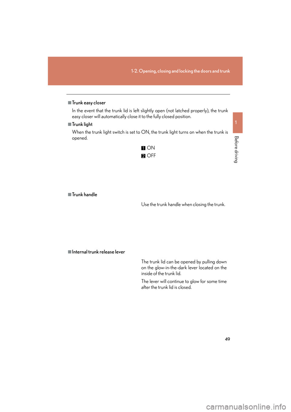 Lexus GS350 2011 Service Manual 49
1-2. Opening, closing and locking the doors and trunk
1
Before driving
GS_G_U (OM30C11U)
October 28, 2011 5:15 pm
■Trunk easy closer
In the event that the trunk lid is left slightly open (not lat Lexus GS350 2011 Service Manual 49
1-2. Opening, closing and locking the doors and trunk
1
Before driving
GS_G_U (OM30C11U)
October 28, 2011 5:15 pm
■Trunk easy closer
In the event that the trunk lid is left slightly open (not lat