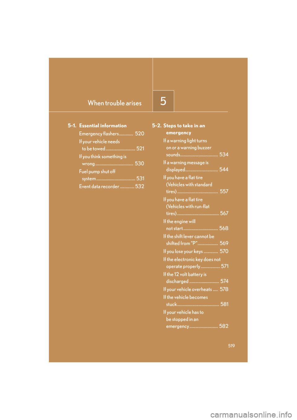 Lexus GS350 2011 Manual PDF When trouble arises5
519
GS_G_U (OM30C11U)
May 21, 2010 12:06 pm
5-1. Essential informationEmergency flashers.............. 520
If your vehicle needs to be towed ............................. 521
If Lexus GS350 2011 Manual PDF When trouble arises5
519
GS_G_U (OM30C11U)
May 21, 2010 12:06 pm
5-1. Essential informationEmergency flashers.............. 520
If your vehicle needs to be towed ............................. 521
If