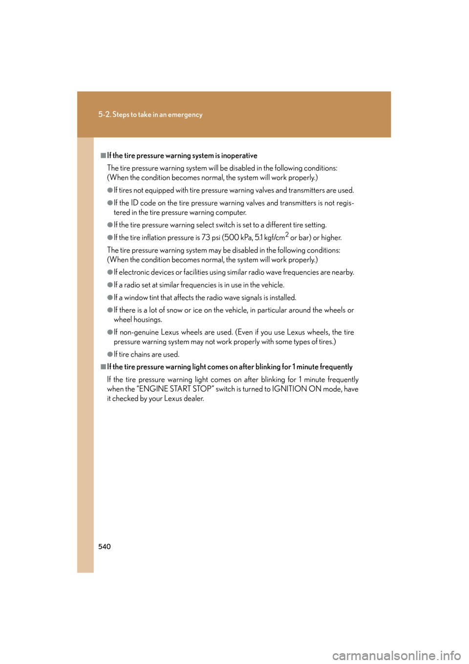 Lexus GS350 2011 Owners Manual 540
5-2. Steps to take in an emergency
GS_G_U (OM30C11U)
October 28, 2011 5:15 pm
■If the tire pressure warning system is inoperative
The tire pressure warning system will be disabled in the followi Lexus GS350 2011 Owners Manual 540
5-2. Steps to take in an emergency
GS_G_U (OM30C11U)
October 28, 2011 5:15 pm
■If the tire pressure warning system is inoperative
The tire pressure warning system will be disabled in the followi