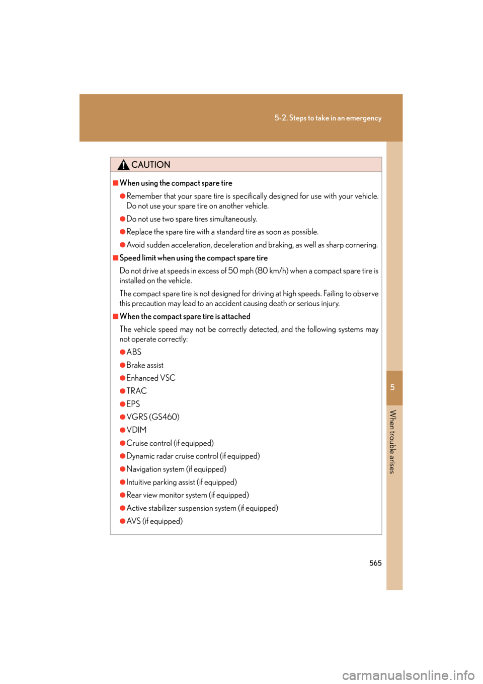 Lexus GS350 2011 Owners Manual 5
When trouble arises
565
5-2. Steps to take in an emergency
GS_G_U (OM30C11U)
October 28, 2011 5:15 pm
CAUTION
■When using the compact spare tire
●Remember that your spare tire is specifically de Lexus GS350 2011 Owners Manual 5
When trouble arises
565
5-2. Steps to take in an emergency
GS_G_U (OM30C11U)
October 28, 2011 5:15 pm
CAUTION
■When using the compact spare tire
●Remember that your spare tire is specifically de
