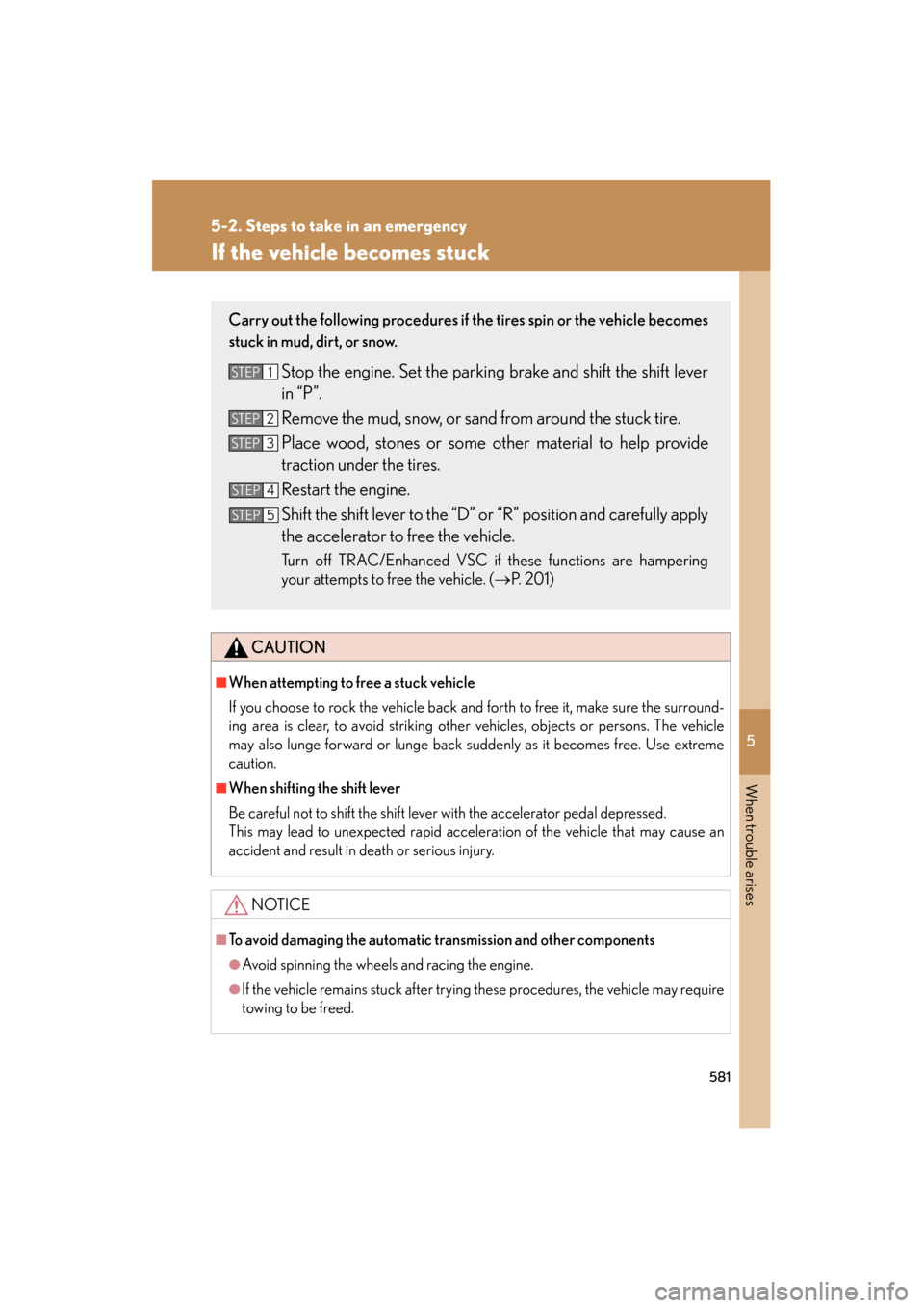 Lexus GS350 2011 Owners Manual 5
When trouble arises
581
5-2. Steps to take in an emergency
GS_G_U (OM30C11U)
October 28, 2011 5:15 pm
If the vehicle becomes stuck
CAUTION
■When attempting to free a stuck vehicle
If you choose to Lexus GS350 2011 Owners Manual 5
When trouble arises
581
5-2. Steps to take in an emergency
GS_G_U (OM30C11U)
October 28, 2011 5:15 pm
If the vehicle becomes stuck
CAUTION
■When attempting to free a stuck vehicle
If you choose to