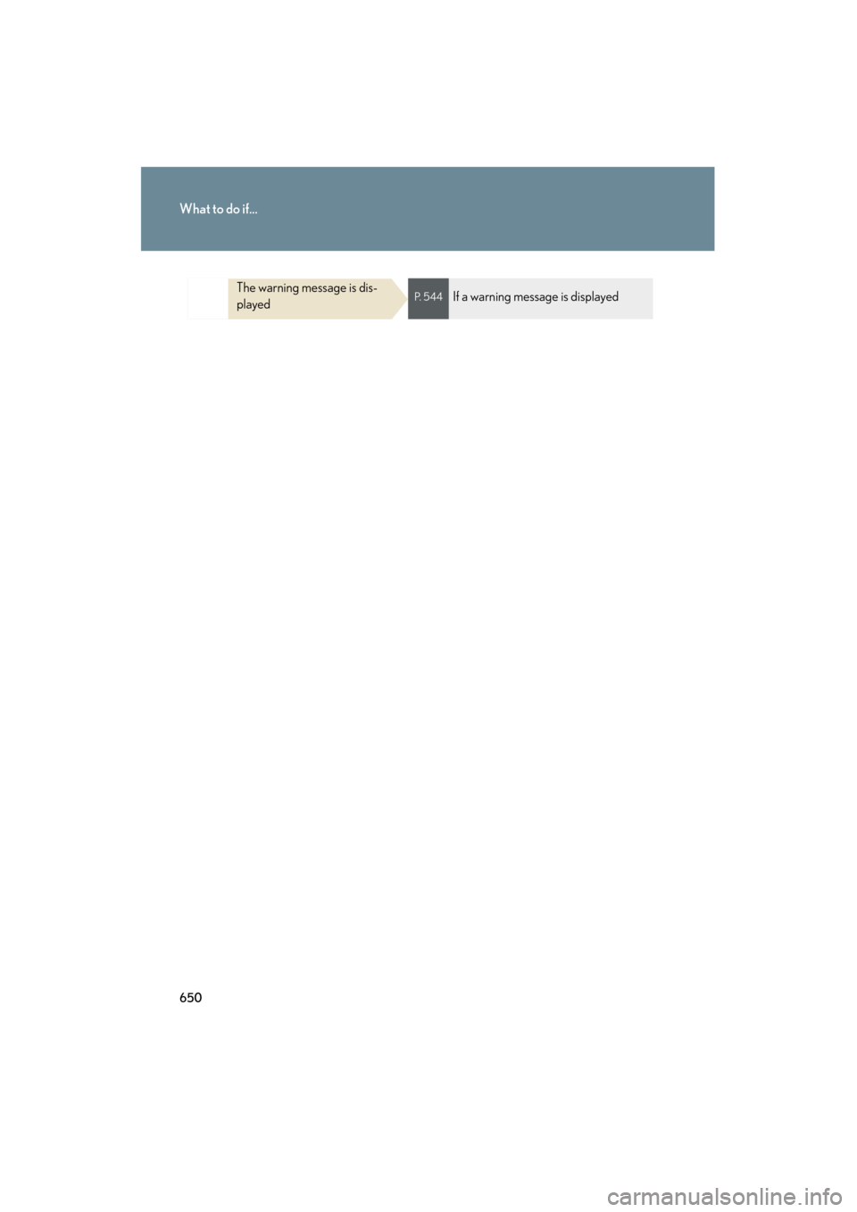 Lexus GS350 2011 Owners Manual 650
What to do if...
GS_G_U (OM30C11U)
October 28, 2011 5:15 pm
The warning message is dis-
playedP. 5 4 4If a warning message is displayed Lexus GS350 2011 Owners Manual 650
What to do if...
GS_G_U (OM30C11U)
October 28, 2011 5:15 pm
The warning message is dis-
playedP. 5 4 4If a warning message is displayed