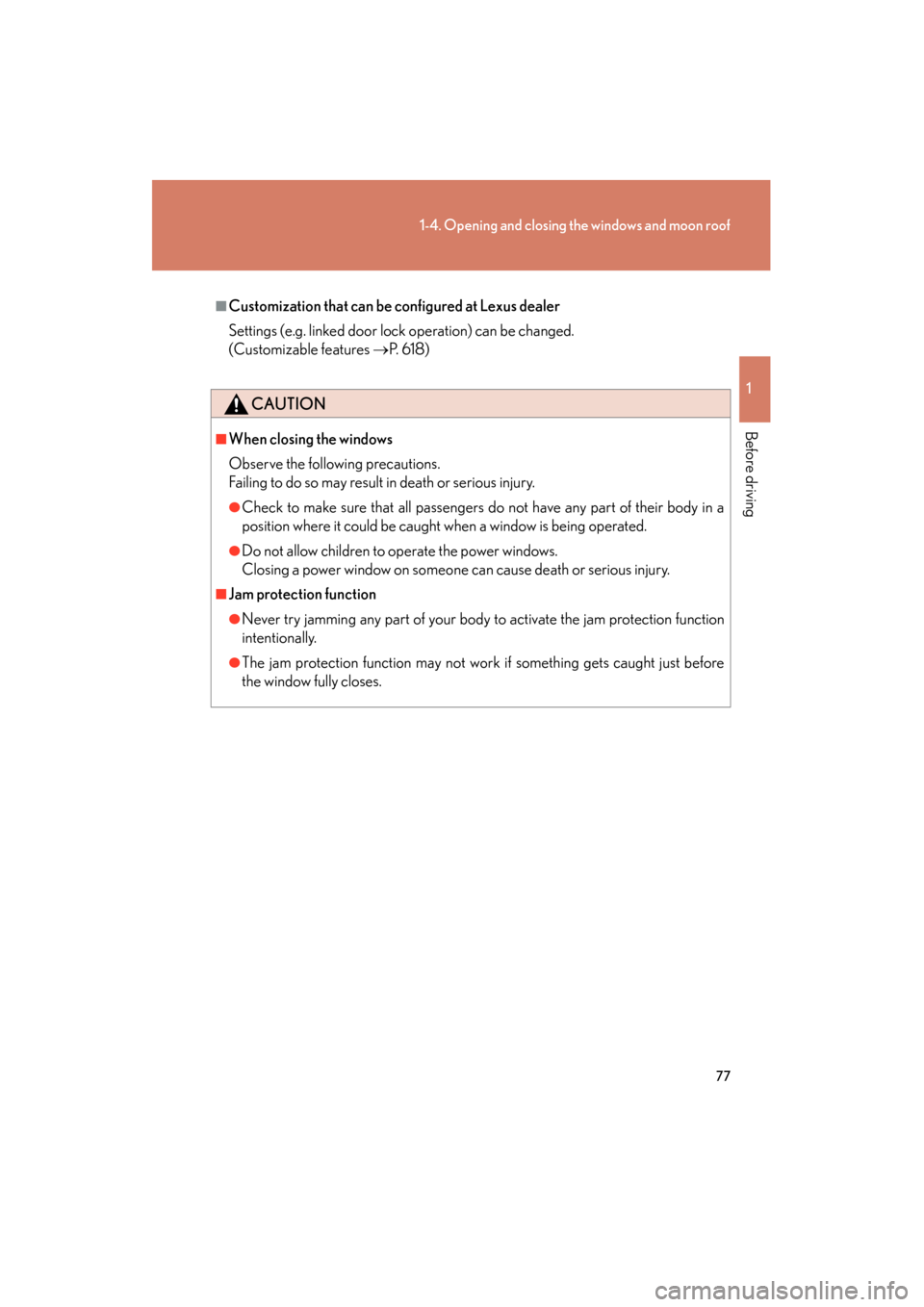Lexus GS350 2011 Manual PDF 77
1-4. Opening and closing the windows and moon roof
1
Before driving
GS_G_U (OM30C11U)
October 28, 2011 5:15 pm
■Customization that can be configured at Lexus dealer
Settings (e.g. linked door loc