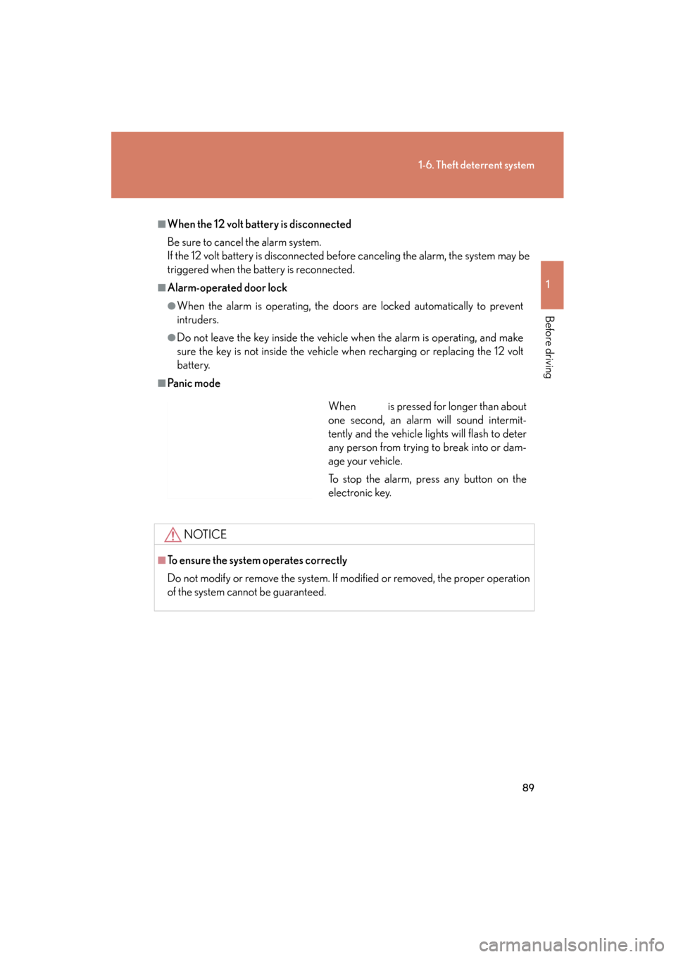 Lexus GS350 2011 Owners Guide 89
1-6. Theft deterrent system
1
Before driving
GS_G_U (OM30C11U)
May 21, 2010 12:06 pm
■When the 12 volt battery is disconnected
Be sure to cancel the alarm system.
If the 12 volt battery is disco Lexus GS350 2011 Owners Guide 89
1-6. Theft deterrent system
1
Before driving
GS_G_U (OM30C11U)
May 21, 2010 12:06 pm
■When the 12 volt battery is disconnected
Be sure to cancel the alarm system.
If the 12 volt battery is disco