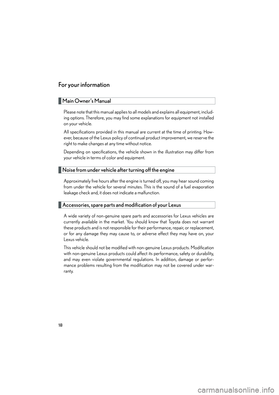 Lexus GS350 2010 Owners Manual 18
GS_G_U (OM30C80U)
January 27, 2010 4:48 pm
For your information
Main Owner’s Manual
Please note that this manual applies to all models and explains all equipment, includ-
ing options. Therefore, Lexus GS350 2010 Owners Manual 18
GS_G_U (OM30C80U)
January 27, 2010 4:48 pm
For your information
Main Owner’s Manual
Please note that this manual applies to all models and explains all equipment, includ-
ing options. Therefore,