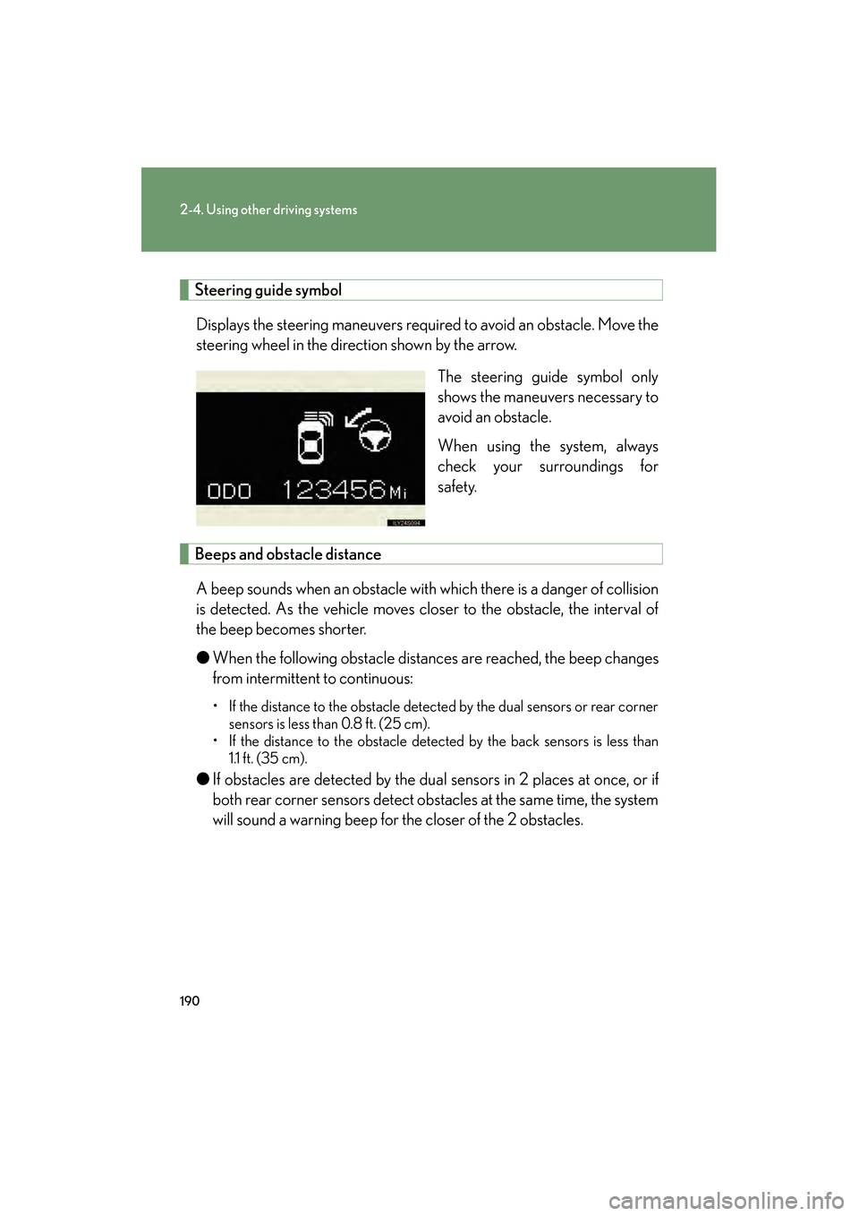 Lexus GS350 2010 Owners Guide 190
2-4. Using other driving systems
GS_G_U (OM30C80U)
January 27, 2010 4:47 pm
Steering guide symbolDisplays the steering maneuvers required to avoid an obstacle. Move the
steering wheel in the di Lexus GS350 2010 Owners Guide 190
2-4. Using other driving systems
GS_G_U (OM30C80U)
January 27, 2010 4:47 pm
Steering guide symbolDisplays the steering maneuvers required to avoid an obstacle. Move the
steering wheel in the di