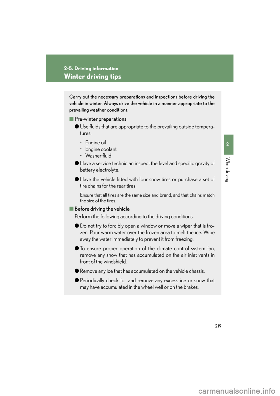 Lexus GS350 2010 Owners Manual 219
2-5. Driving information
2
When driving
GS_G_U (OM30C80U)
January 27, 2010 4:47 pm
Winter driving tips
Carry out the necessary preparations and inspections before driving the
vehicle in winter. Al Lexus GS350 2010 Owners Manual 219
2-5. Driving information
2
When driving
GS_G_U (OM30C80U)
January 27, 2010 4:47 pm
Winter driving tips
Carry out the necessary preparations and inspections before driving the
vehicle in winter. Al