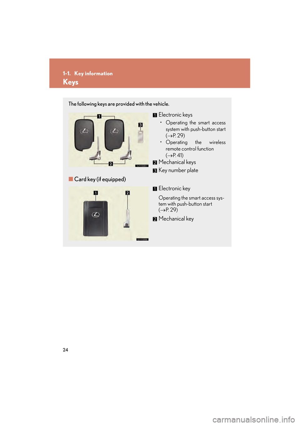 Lexus GS350 2010 Owners Manual 24
GS_G_U (OM30C80U)
January 27, 2010 4:47 pm
1-1. Key information
Keys
The following keys are provided with the vehicle.
Electronic keys
• Operating the smart accesssystem with push-button start
( Lexus GS350 2010 Owners Manual 24
GS_G_U (OM30C80U)
January 27, 2010 4:47 pm
1-1. Key information
Keys
The following keys are provided with the vehicle.
Electronic keys
• Operating the smart accesssystem with push-button start
(