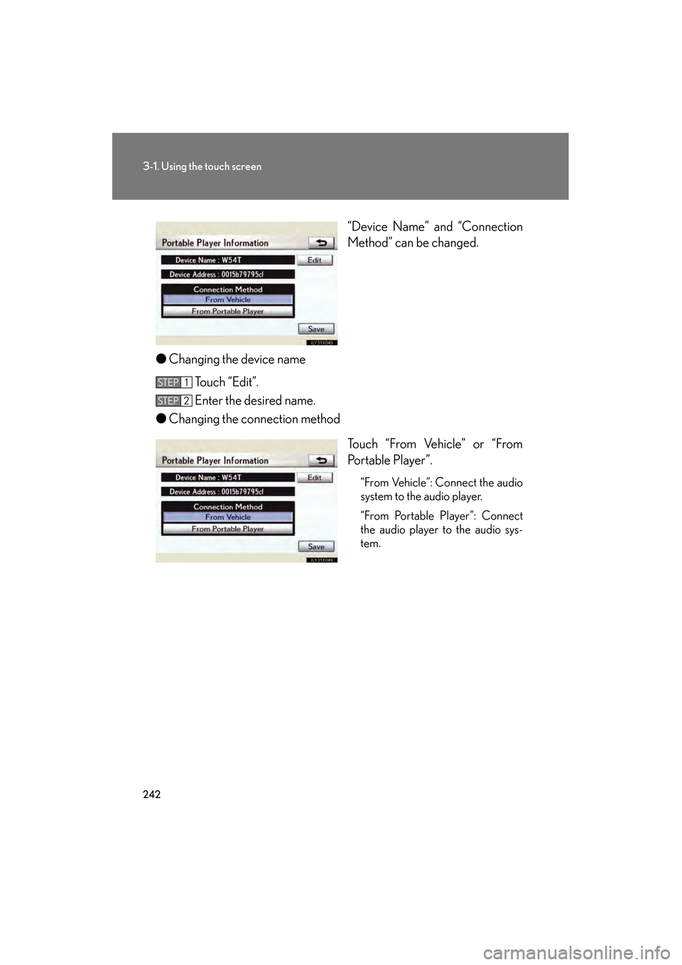 Lexus GS350 2010 Owners Manual 242
3-1. Using the touch screen
GS_G_U (OM30C80U)
January 27, 2010 4:47 pm
“Device Name” and “Connection
Method” can be changed.
● Changing the device name
Touch “Edit”.
Enter the desire Lexus GS350 2010 Owners Manual 242
3-1. Using the touch screen
GS_G_U (OM30C80U)
January 27, 2010 4:47 pm
“Device Name” and “Connection
Method” can be changed.
● Changing the device name
Touch “Edit”.
Enter the desire