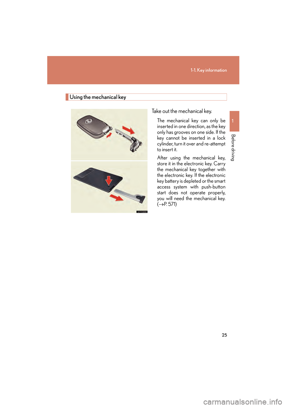 Lexus GS350 2010 Owners Manual 25
1-1. Key information
1
Before driving
GS_G_U (OM30C80U)
January 27, 2010 4:47 pm
Using the mechanical keyTake out the mechanical key.
The mechanical key can only be
inserted in one direction, as th Lexus GS350 2010 Owners Manual 25
1-1. Key information
1
Before driving
GS_G_U (OM30C80U)
January 27, 2010 4:47 pm
Using the mechanical keyTake out the mechanical key.
The mechanical key can only be
inserted in one direction, as th