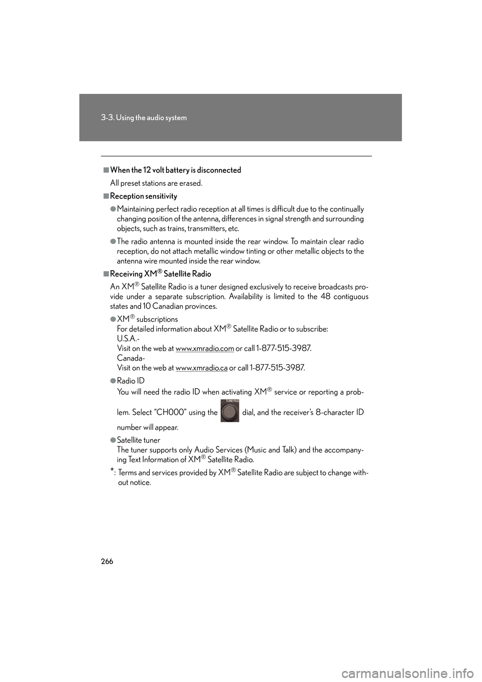Lexus GS350 2010 Owners Guide 266
3-3. Using the audio system
GS_G_U (OM30C80U)
January 27, 2010 4:47 pm
■When the 12 volt battery is disconnected
All preset stations are erased.
■Reception sensitivity
●Maintaining perfect r Lexus GS350 2010 Owners Guide 266
3-3. Using the audio system
GS_G_U (OM30C80U)
January 27, 2010 4:47 pm
■When the 12 volt battery is disconnected
All preset stations are erased.
■Reception sensitivity
●Maintaining perfect r