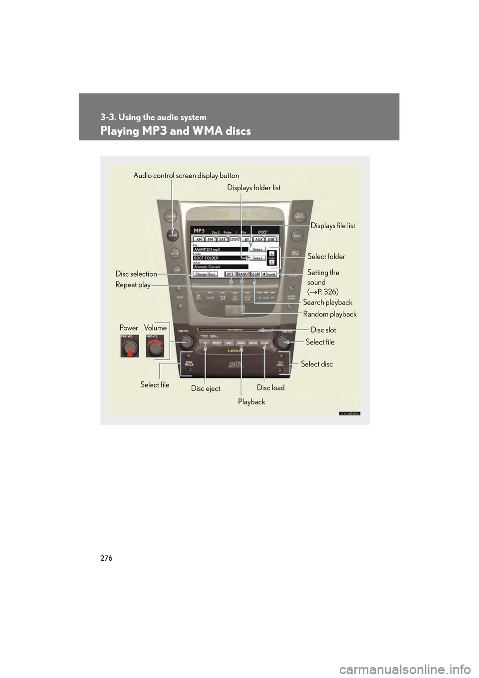 Lexus GS350 2010 Manual PDF 276
3-3. Using the audio system
GS_G_U (OM30C80U)
January 27, 2010 4:47 pm
Playing MP3 and WMA discs
Pow e r Vo l u m eDisc ejectPlayback Select folder
Search playback Disc slot
Random playback
Repeat Lexus GS350 2010 Manual PDF 276
3-3. Using the audio system
GS_G_U (OM30C80U)
January 27, 2010 4:47 pm
Playing MP3 and WMA discs
Pow e r Vo l u m eDisc ejectPlayback Select folder
Search playback Disc slot
Random playback
Repeat