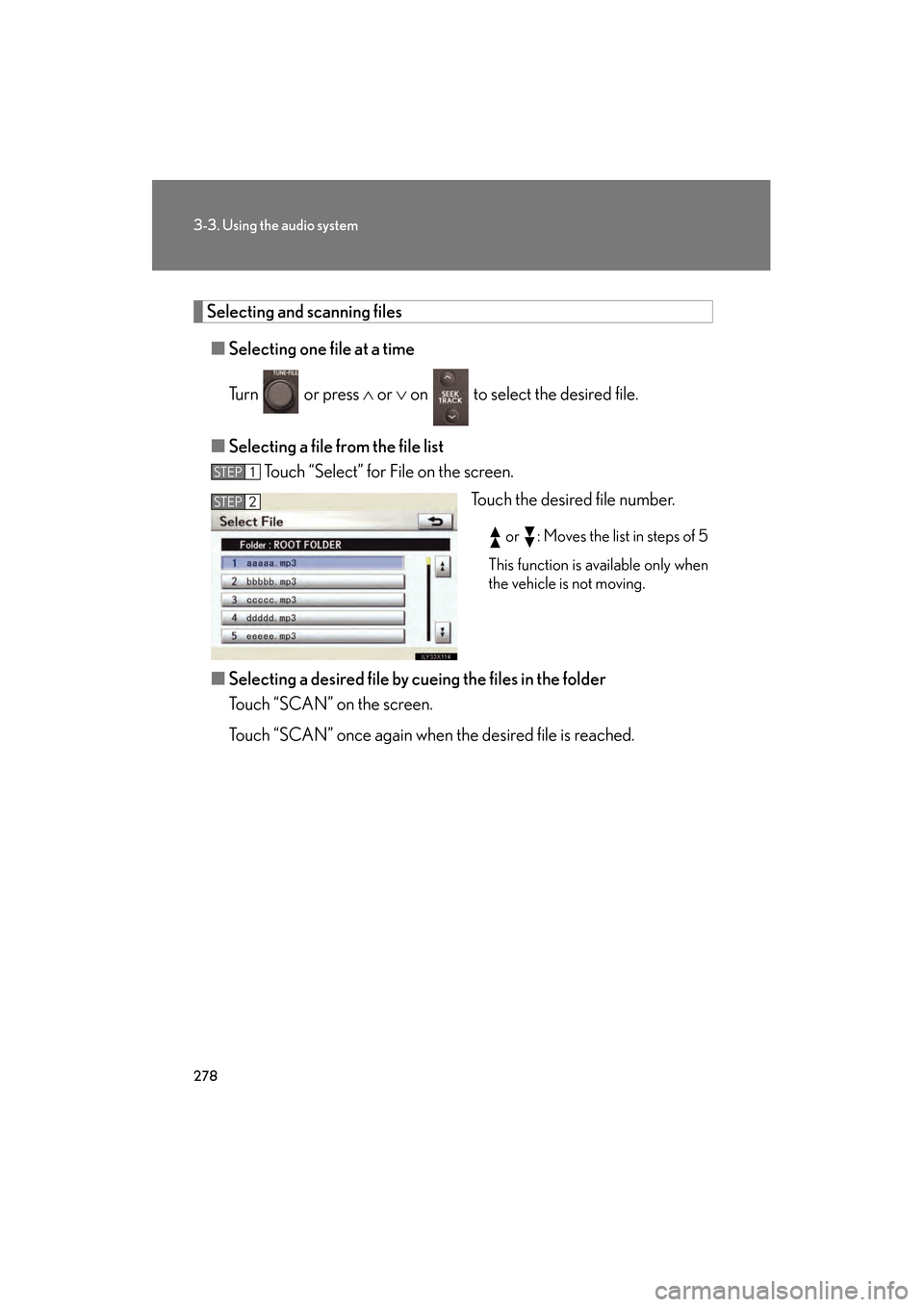 Lexus GS350 2010  Owners Manual 278
3-3. Using the audio system
GS_G_U (OM30C80U)
January 27, 2010 4:47 pm
Selecting and scanning files■ Selecting one fi le at a time
Tu r n    o r  p r e s s   ∧ or  ∨ on   to select the desir