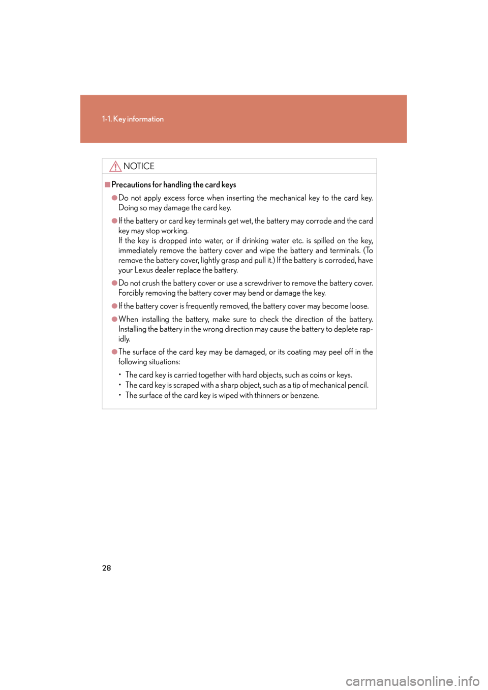 Lexus GS350 2010 Owners Manual 28
1-1. Key information
GS_G_U (OM30C80U)
January 27, 2010 4:47 pm
NOTICE
■Precautions for handling the card keys
●Do not apply excess force when inserting the mechanical key to the card key.
Doin Lexus GS350 2010 Owners Manual 28
1-1. Key information
GS_G_U (OM30C80U)
January 27, 2010 4:47 pm
NOTICE
■Precautions for handling the card keys
●Do not apply excess force when inserting the mechanical key to the card key.
Doin