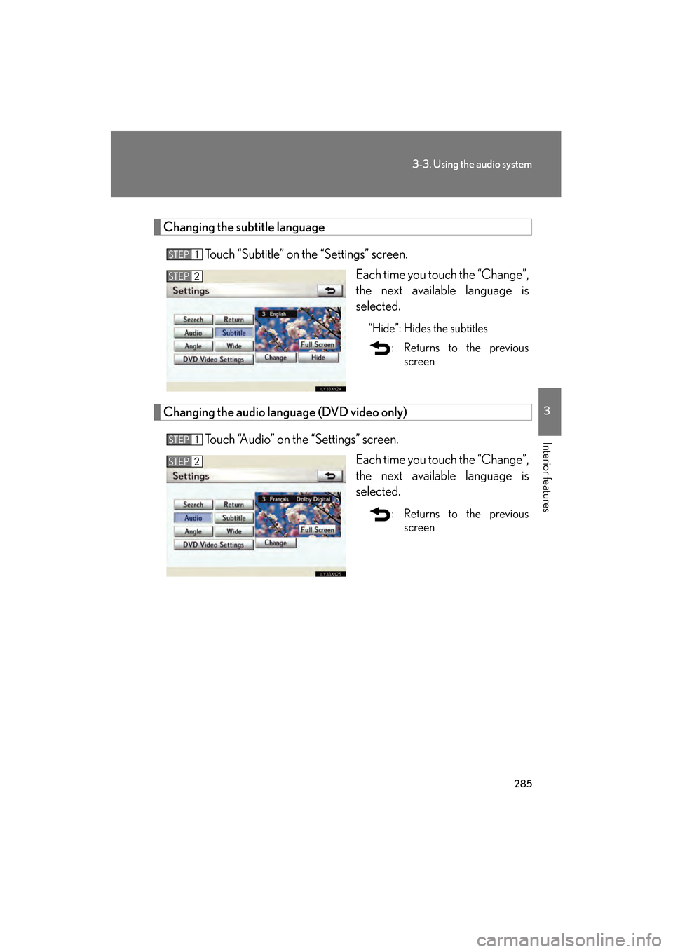 Lexus GS350 2010 Owners Manual 285
3-3. Using the audio system
3
Interior features
GS_G_U (OM30C80U)
January 27, 2010 4:47 pm
Changing the subtitle languageTouch “Subtitle” on the “Settings” screen. Each time you touch the Lexus GS350 2010 Owners Manual 285
3-3. Using the audio system
3
Interior features
GS_G_U (OM30C80U)
January 27, 2010 4:47 pm
Changing the subtitle languageTouch “Subtitle” on the “Settings” screen. Each time you touch the