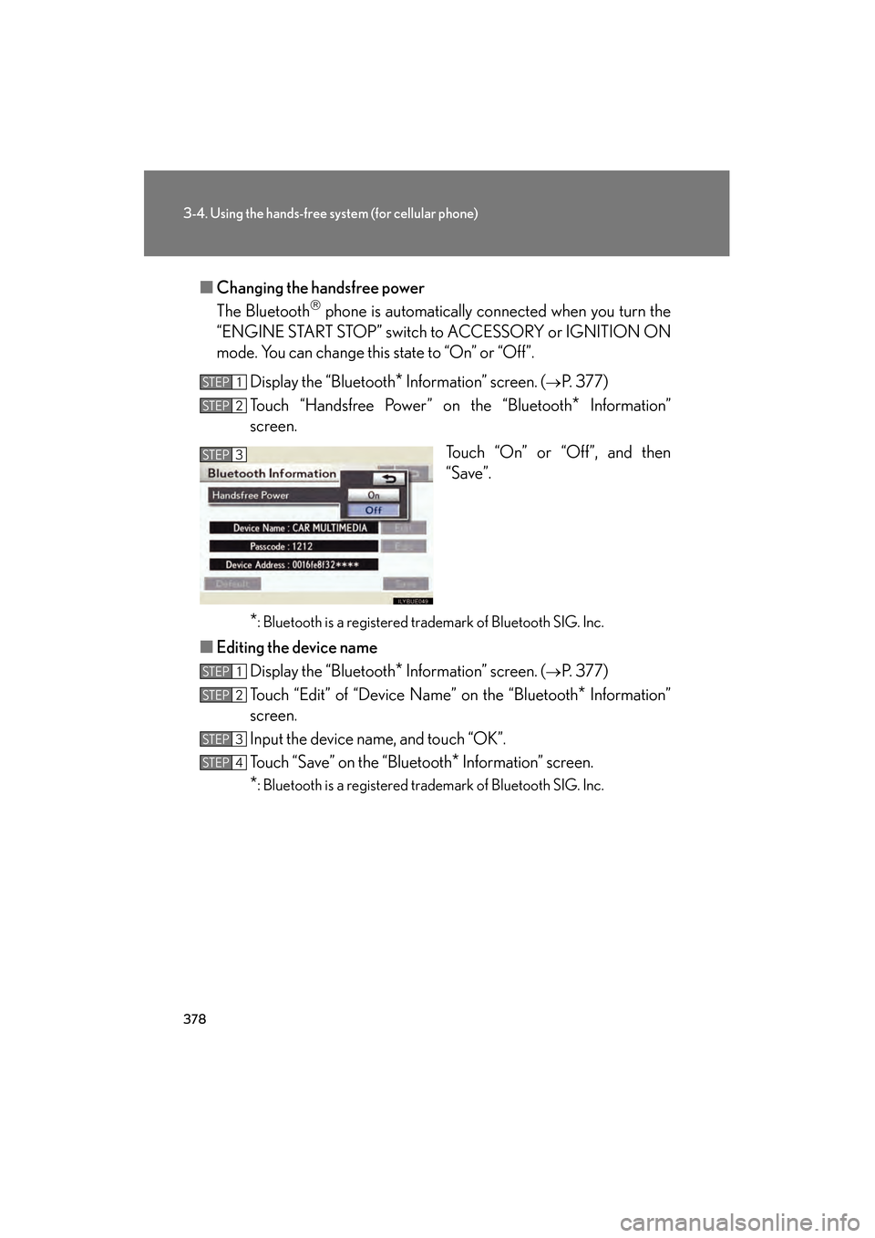 Lexus GS350 2010 Owners Guide 378
3-4. Using the hands-free system (for cellular phone)
GS_G_U (OM30C80U)
January 27, 2010 4:47 pm
■Changing the handsfree power
The Bluetooth
phone is automatically connected when you turn th Lexus GS350 2010 Owners Guide 378
3-4. Using the hands-free system (for cellular phone)
GS_G_U (OM30C80U)
January 27, 2010 4:47 pm
■Changing the handsfree power
The Bluetooth
phone is automatically connected when you turn th