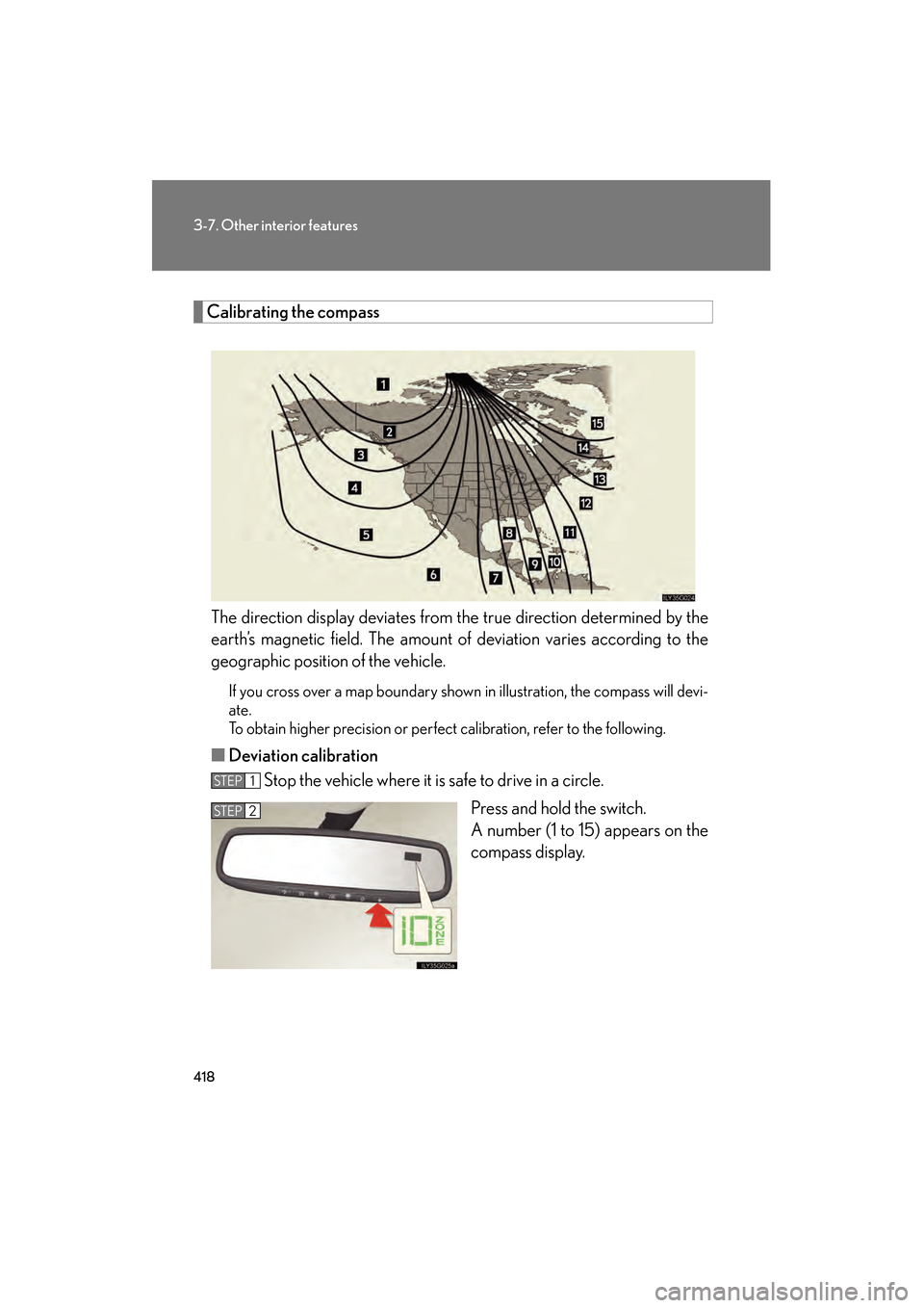 Lexus GS350 2010 Owners Manual 418
3-7. Other interior features
GS_G_U (OM30C80U)
January 27, 2010 4:47 pm
Calibrating the compassThe direction display deviates from the true direction determined by the
earth’s magnetic field. Th Lexus GS350 2010 Owners Manual 418
3-7. Other interior features
GS_G_U (OM30C80U)
January 27, 2010 4:47 pm
Calibrating the compassThe direction display deviates from the true direction determined by the
earth’s magnetic field. Th
