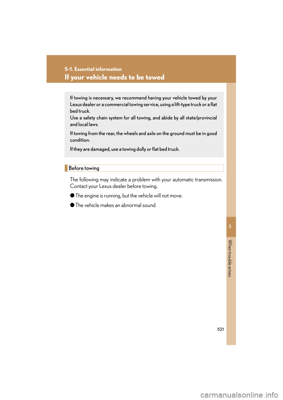 Lexus GS350 2010 Owners Manual 5
When trouble arises
521
5-1. Essential information
GS_G_U (OM30C80U)
January 27, 2010 4:47 pm
If your vehicle needs to be towed
Before towingThe following may indicate a problem with your automatic Lexus GS350 2010 Owners Manual 5
When trouble arises
521
5-1. Essential information
GS_G_U (OM30C80U)
January 27, 2010 4:47 pm
If your vehicle needs to be towed
Before towingThe following may indicate a problem with your automatic