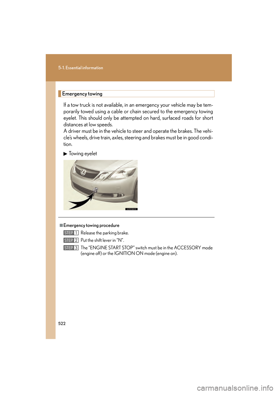 Lexus GS350 2010 Manual PDF 522
5-1. Essential information
GS_G_U (OM30C80U)
January 27, 2010 4:47 pm
Emergency towingIf a tow truck is not available, in an emergency your vehicle may be tem-
porarily towed using a cable or chai Lexus GS350 2010 Manual PDF 522
5-1. Essential information
GS_G_U (OM30C80U)
January 27, 2010 4:47 pm
Emergency towingIf a tow truck is not available, in an emergency your vehicle may be tem-
porarily towed using a cable or chai