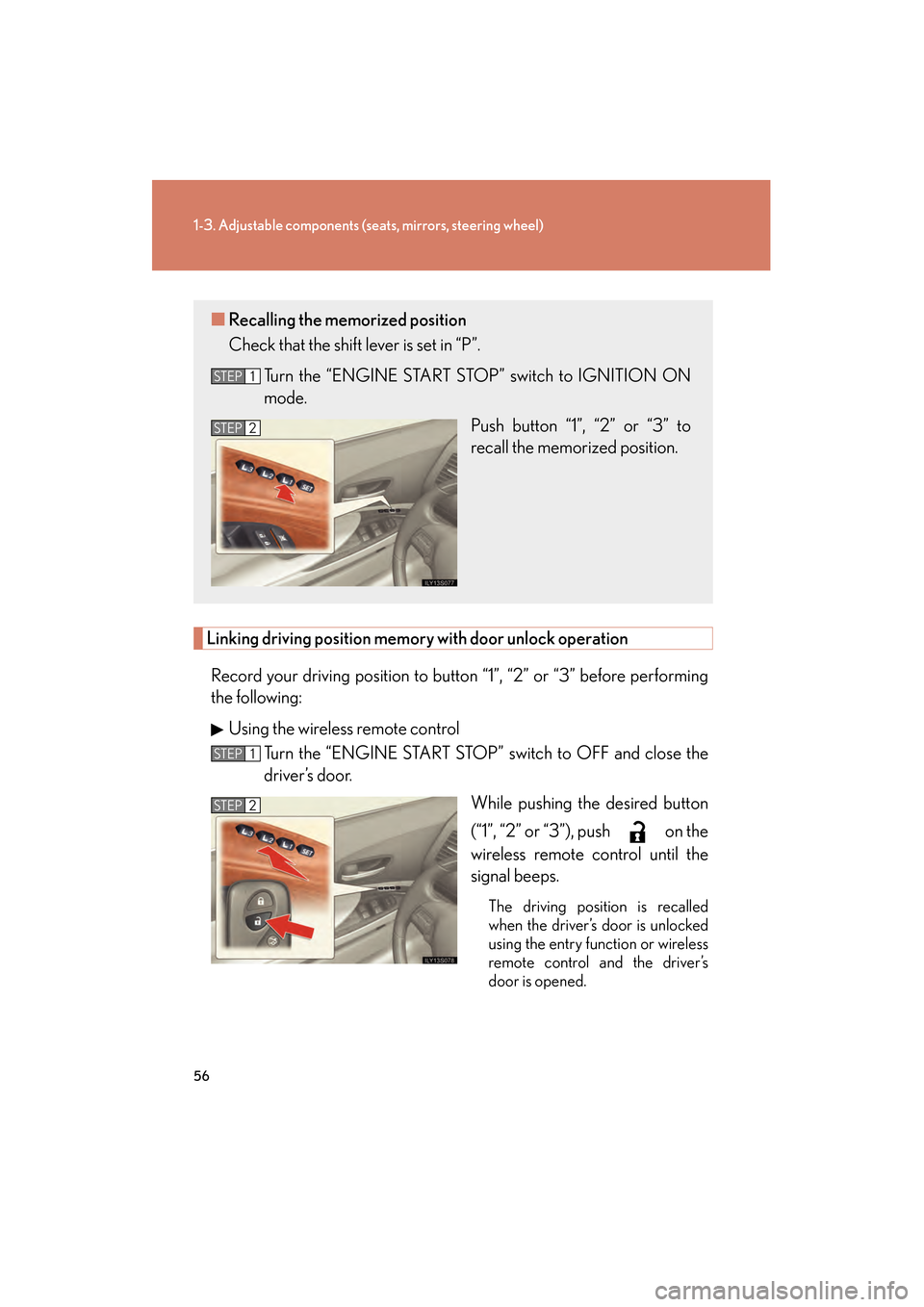 Lexus GS350 2010 Owners Manual 56
1-3. Adjustable components (seats, mirrors, steering wheel)
GS_G_U (OM30C80U)
January 27, 2010 4:47 pm
Linking driving position memory with door unlock operation
Record your driving position to bu Lexus GS350 2010 Owners Manual 56
1-3. Adjustable components (seats, mirrors, steering wheel)
GS_G_U (OM30C80U)
January 27, 2010 4:47 pm
Linking driving position memory with door unlock operation
Record your driving position to bu
