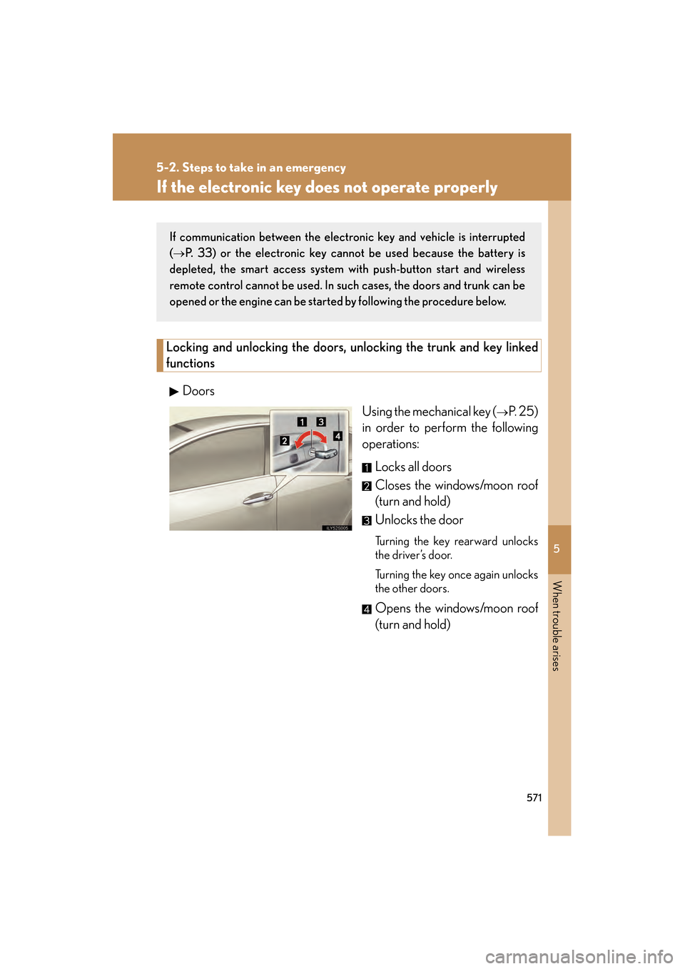 Lexus GS350 2010 Owners Manual 5
When trouble arises
571
5-2. Steps to take in an emergency
GS_G_U (OM30C80U)
January 27, 2010 4:47 pm
If the electronic key does not operate properly
Locking and unlocking the doors, unlocking the t Lexus GS350 2010 Owners Manual 5
When trouble arises
571
5-2. Steps to take in an emergency
GS_G_U (OM30C80U)
January 27, 2010 4:47 pm
If the electronic key does not operate properly
Locking and unlocking the doors, unlocking the t