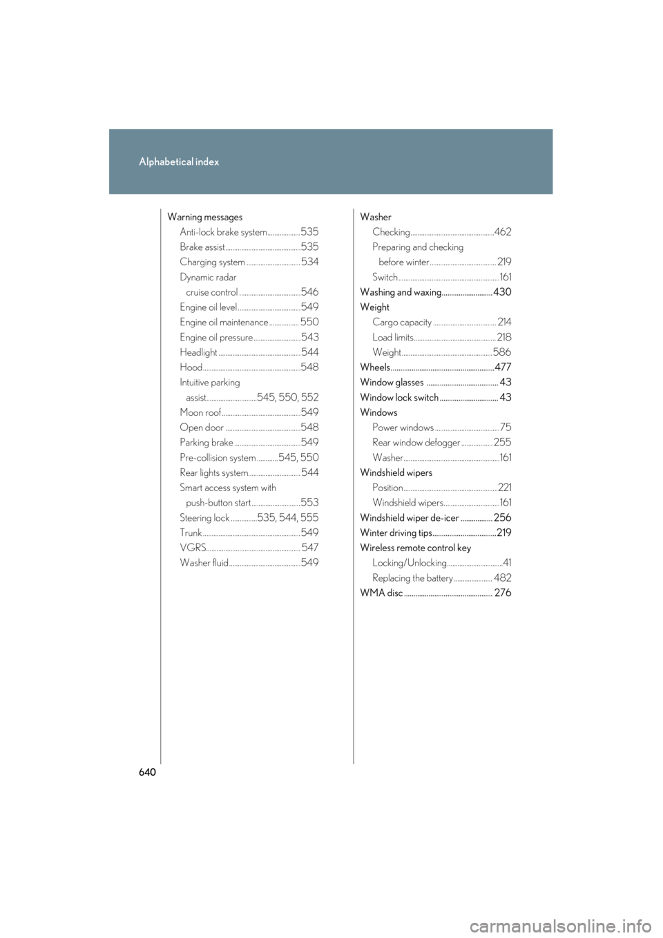 Lexus GS350 2010  Owners Manual 640
Alphabetical index
GS_G_U (OM30C80U)
January 27, 2010 4:47 pm
Warning messagesAnti-lock brake system...................535
Brake assist ...........................................535
Charging syst