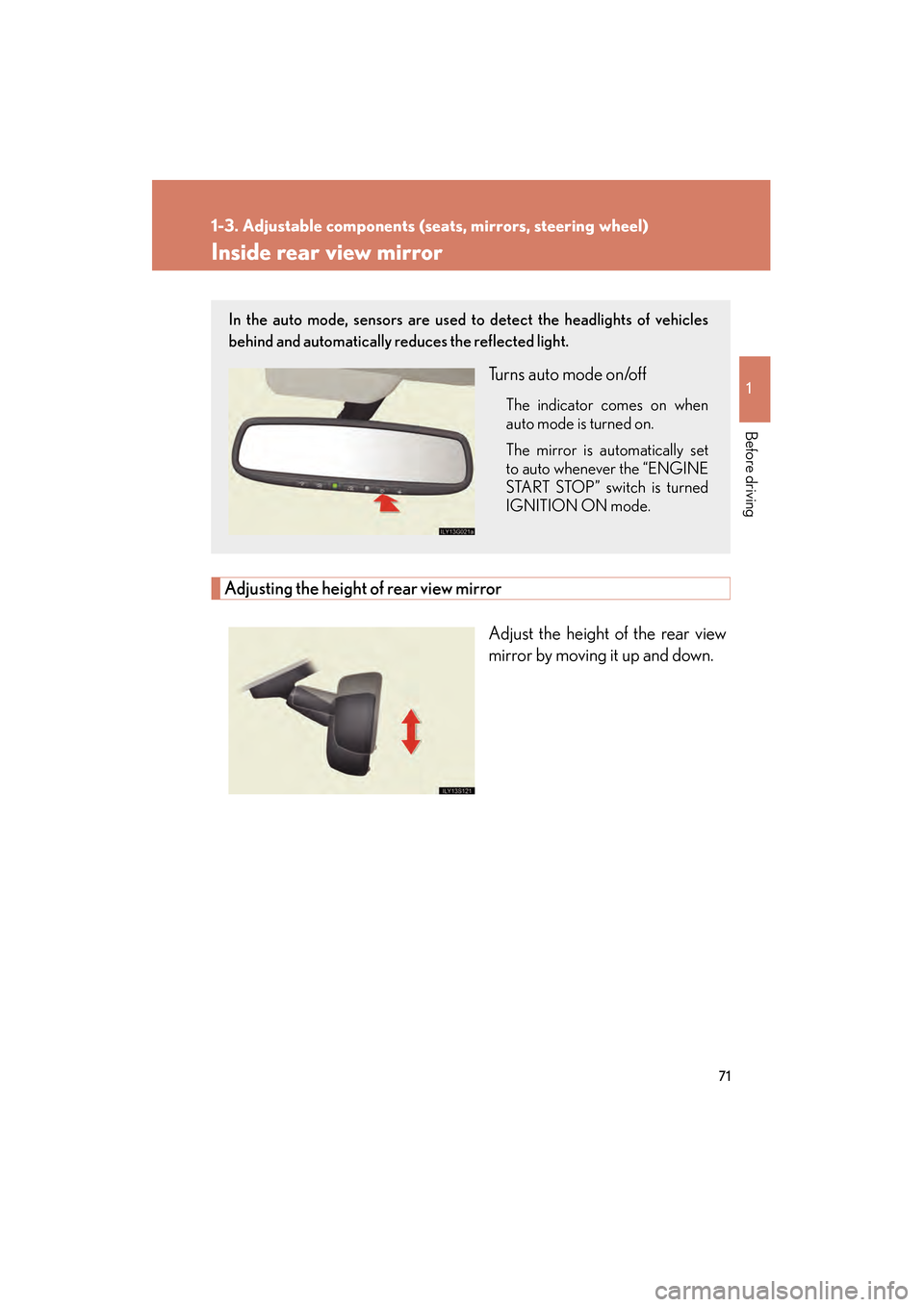 Lexus GS350 2010 Owners Manual 71
1
1-3. Adjustable components (seats, mirrors, steering wheel)
Before driving
GS_G_U (OM30C80U)
January 29, 2010 1:08 pm
Inside rear view mirror
Adjusting the height of rear view mirrorAdjust the he Lexus GS350 2010 Owners Manual 71
1
1-3. Adjustable components (seats, mirrors, steering wheel)
Before driving
GS_G_U (OM30C80U)
January 29, 2010 1:08 pm
Inside rear view mirror
Adjusting the height of rear view mirrorAdjust the he