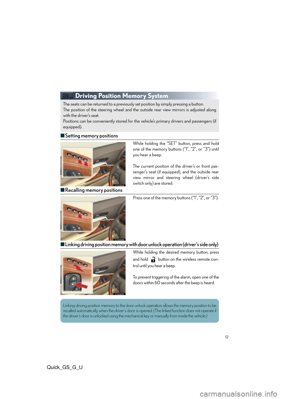 Lexus GS350 2010  Do-It-Yourself Maintenance / LEXUS 2010 GS460/350 QUICK GUIDE OWNERS MANUAL (OM30B76U) Quick_GS_G_U
12
Driving Position Memory System
■Setting memory positions
While holding the “SET” button, press and hold
one of the memory buttons (“1”, “2”, or “3”) until
you hear a 