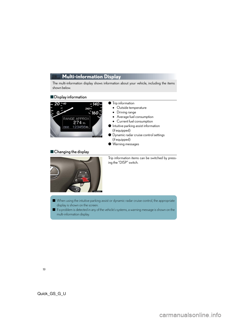 Lexus GS350 2010  Do-It-Yourself Maintenance / LEXUS 2010 GS460/350 QUICK GUIDE  (OM30B76U) User Guide 19
Quick_GS_G_U
Multi-information Display
■Display information
●Trip information
Outside temperature
Driving range
Average fuel consumption
Current fuel consumption
●Intuitive parkin