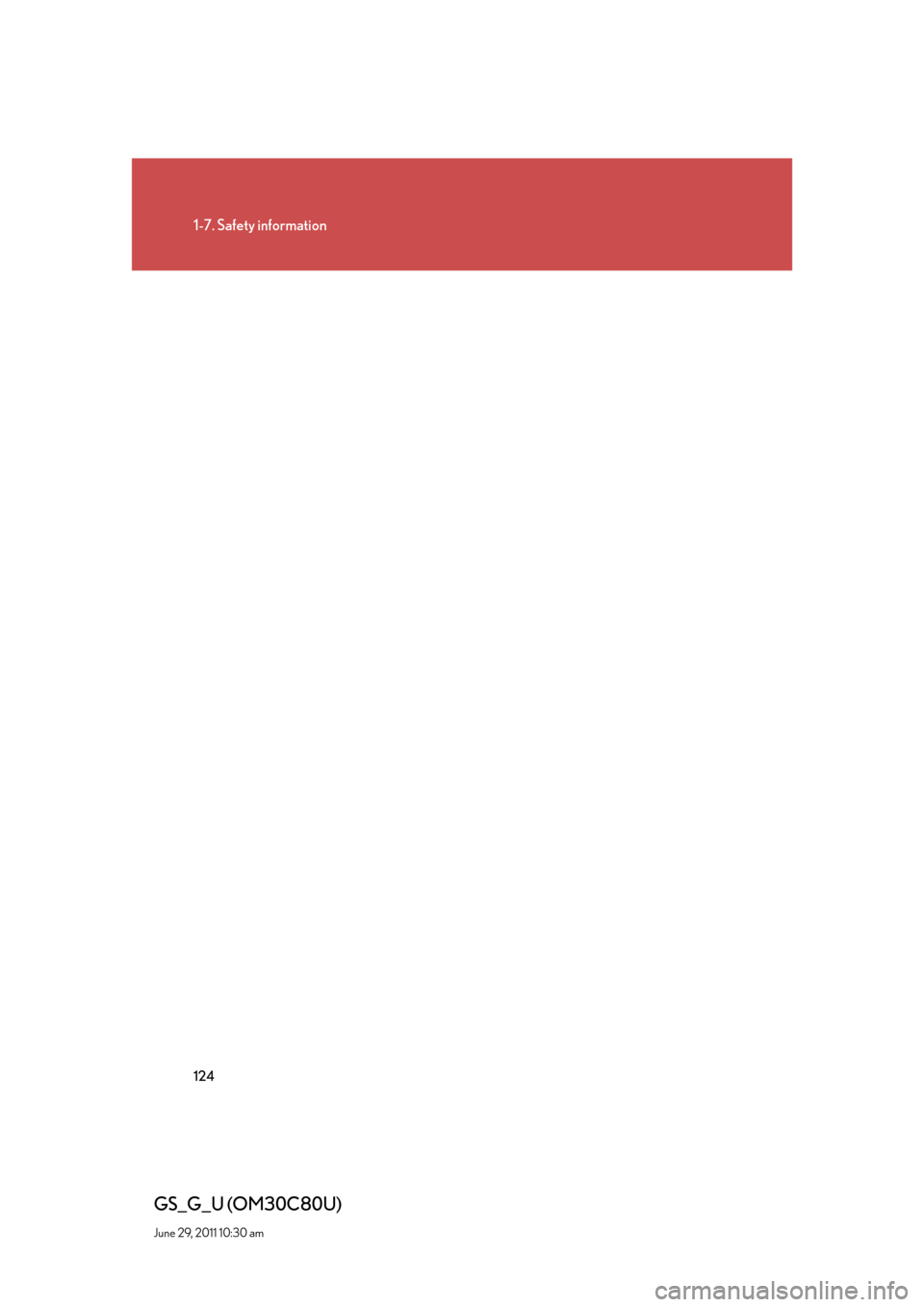 Lexus GS350 2010  Do-It-Yourself Maintenance / LEXUS 2010 GS460 GS350 OWNERS MANUAL (OM30C80U) 124
1-7. Safety information
GS_G_U (OM30C80U)
June 29, 2011 10:30 am 