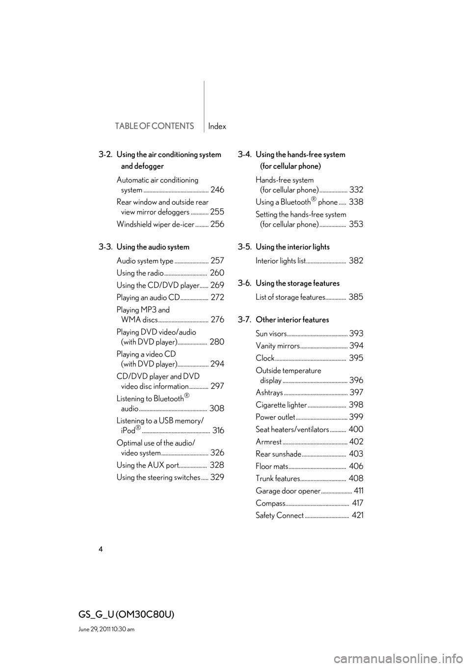 Lexus GS350 2010  Do-It-Yourself Maintenance / LEXUS 2010 GS460 GS350 OWNERS MANUAL (OM30C80U) TABLE OF CONTENTSIndex
4
GS_G_U (OM30C80U)
June 29, 2011 10:30 am
3-2. Using the air conditioning system 
and defogger
Automatic air conditioning 
system ........................................