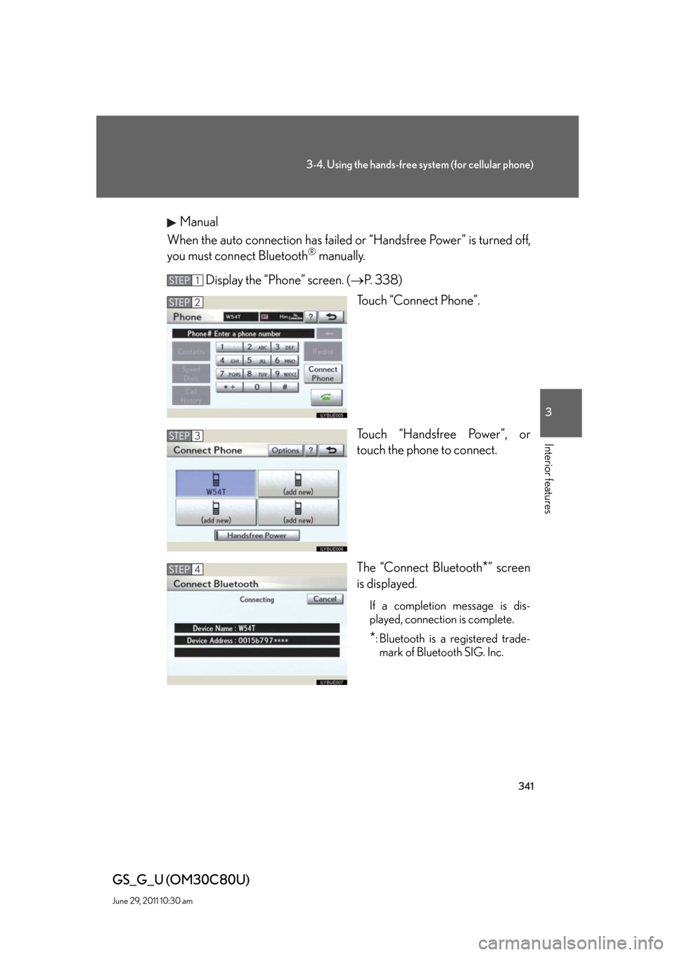 Lexus GS350 2010  Do-It-Yourself Maintenance / LEXUS 2010 GS460 GS350 OWNERS MANUAL (OM30C80U) 341
3-4. Using the hands-free system (for cellular phone)
3
Interior features
GS_G_U (OM30C80U)
June 29, 2011 10:30 am
Manual
When the auto connection has failed or “Handsfree Power” is turned off