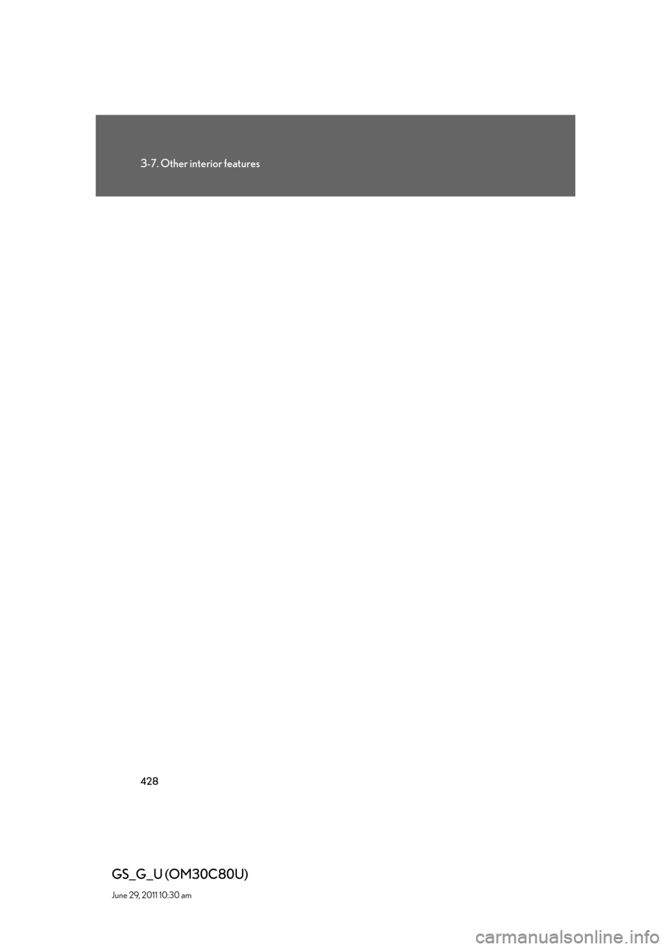 Lexus GS350 2010  Do-It-Yourself Maintenance / LEXUS 2010 GS460 GS350 OWNERS MANUAL (OM30C80U) 428
3-7. Other interior features
GS_G_U (OM30C80U)
June 29, 2011 10:30 am 