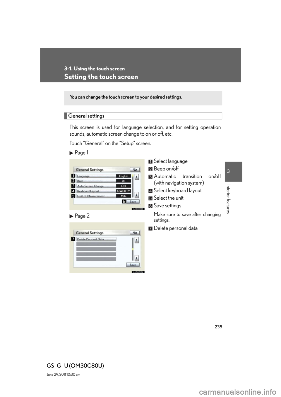 Lexus GS350 2010  Specifications / LEXUS 2010 GS460 GS350 OWNERS MANUAL (OM30C80U) 235
3-1. Using the touch screen
3
Interior features
GS_G_U (OM30C80U)
June 29, 2011 10:30 am
Setting the touch screen
General settings
This screen is used for language selection, and for setting opera