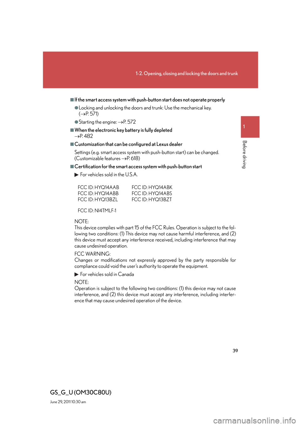 Lexus GS350 2010  Specifications / LEXUS 2010 GS460 GS350 OWNERS MANUAL (OM30C80U) 39
1-2. Opening, closing and locking the doors and trunk
1
Before driving
GS_G_U (OM30C80U)
June 29, 2011 10:30 am
■If the smart access system with push-button start does not operate properly
●Loc