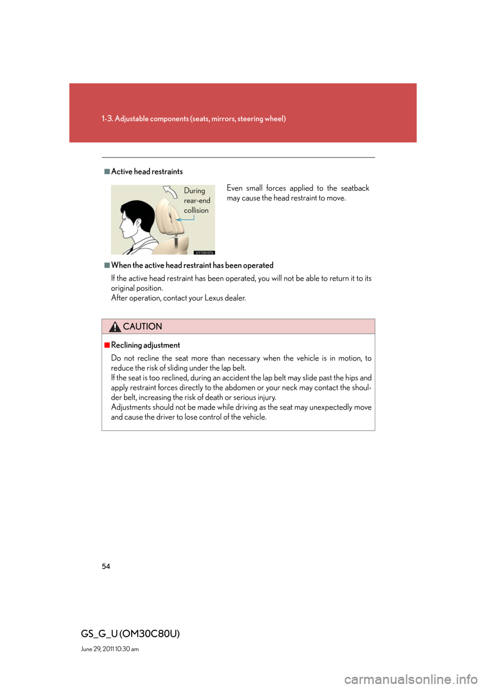 Lexus GS350 2010  Specifications / LEXUS 2010 GS460 GS350 OWNERS MANUAL (OM30C80U) 54
1-3. Adjustable components (seats, mirrors, steering wheel)
GS_G_U (OM30C80U)
June 29, 2011 10:30 am
■Active head restraints
■When the active head restraint has been operated
If the active head