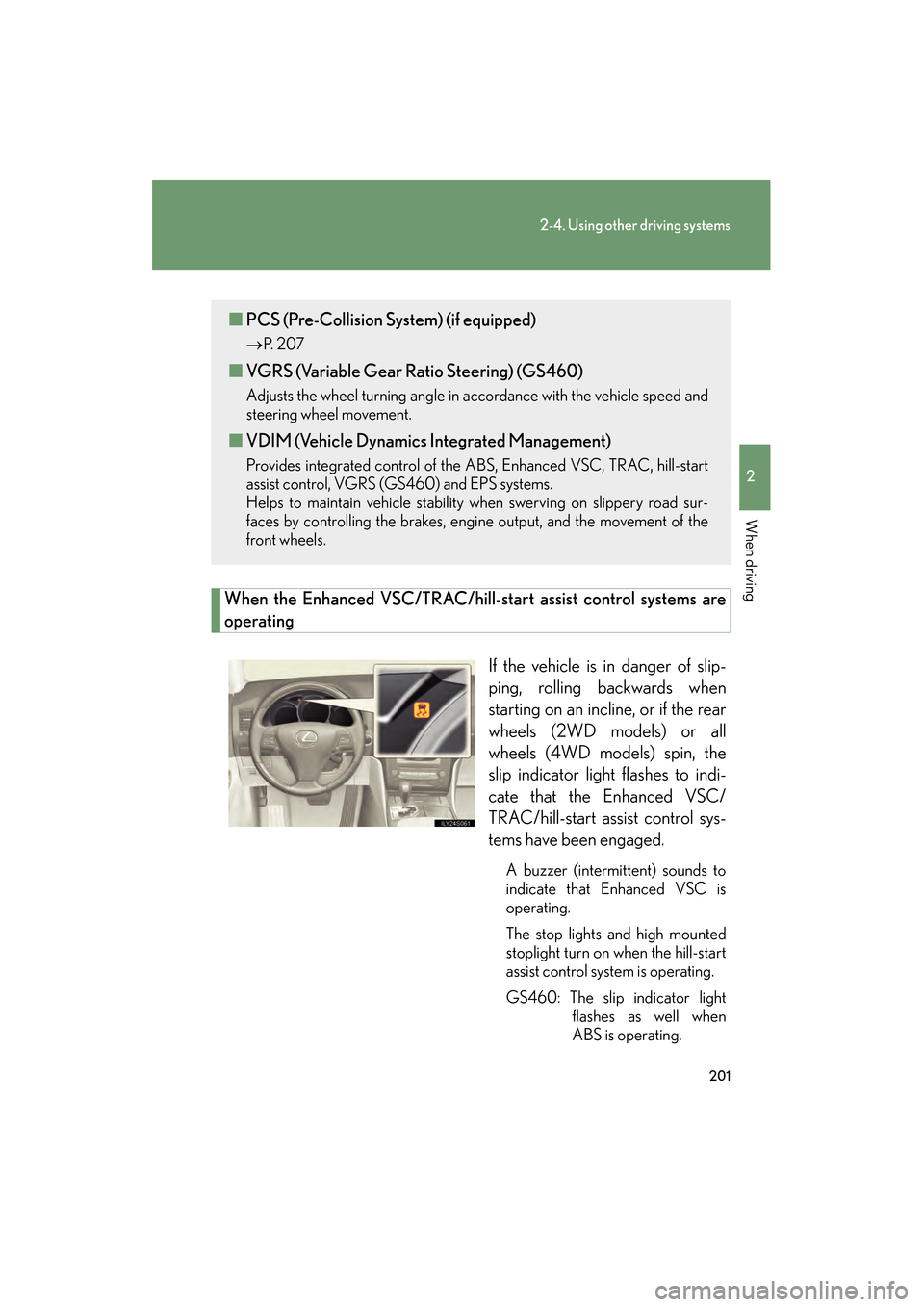 Lexus GS350 2009 Service Manual 201
2-4. Using other driving systems
2
When driving
GS_G_U (OM30B43U)
April 27, 2009 10:48 am
When the Enhanced VSC/TRAC/hill-start assist control systems are
operatingIf the vehicle is in danger of s Lexus GS350 2009 Service Manual 201
2-4. Using other driving systems
2
When driving
GS_G_U (OM30B43U)
April 27, 2009 10:48 am
When the Enhanced VSC/TRAC/hill-start assist control systems are
operatingIf the vehicle is in danger of s