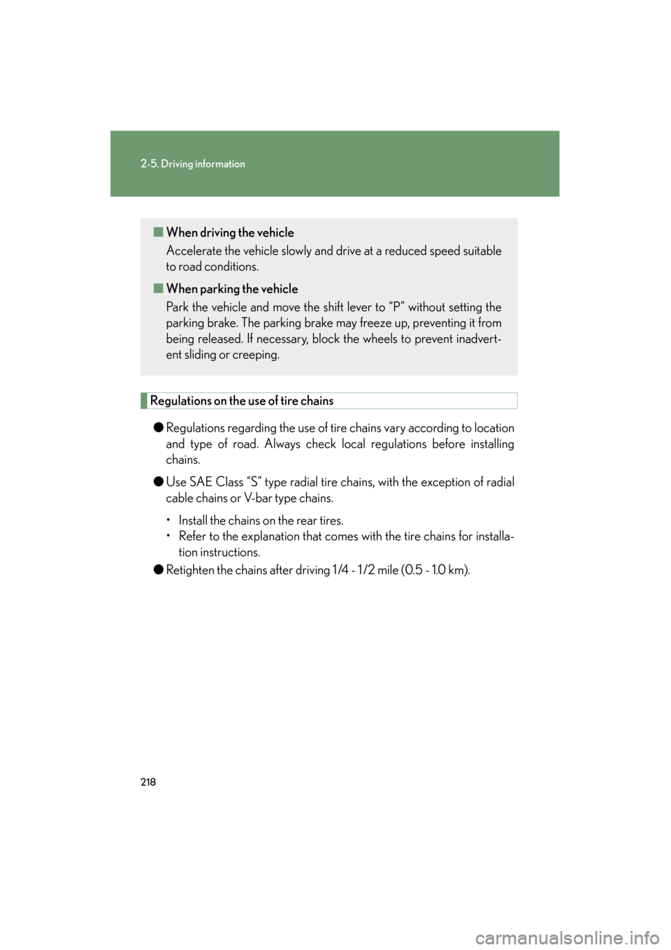 Lexus GS350 2009 Owners Manual 218
2-5. Driving information
GS_G_U (OM30B43U)
April 27, 2009 10:48 am
Regulations on the use of tire chains● Regulations regarding the use of tire chains vary according to location
and type of roa Lexus GS350 2009 Owners Manual 218
2-5. Driving information
GS_G_U (OM30B43U)
April 27, 2009 10:48 am
Regulations on the use of tire chains● Regulations regarding the use of tire chains vary according to location
and type of roa