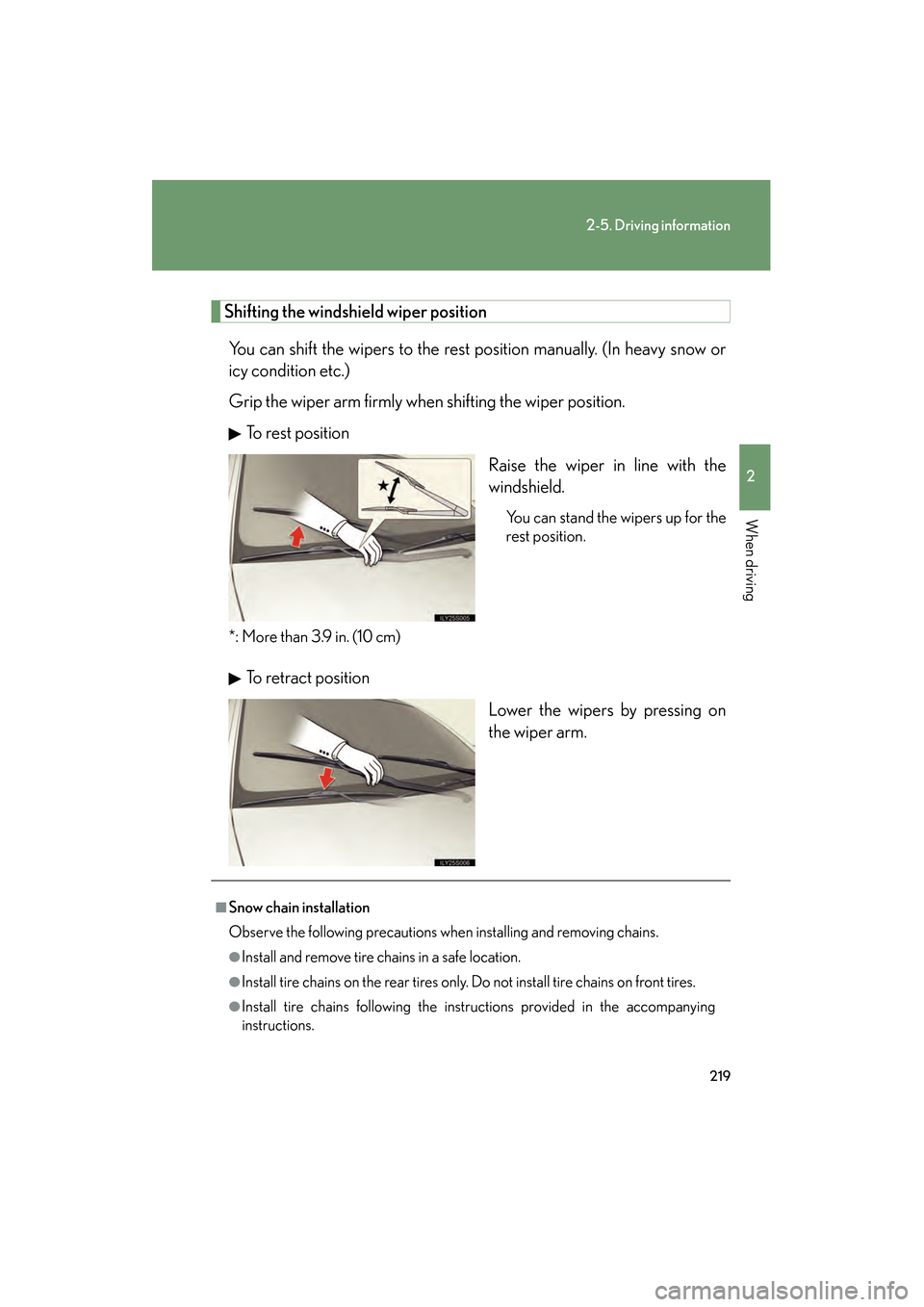 Lexus GS350 2009 Owners Manual 219
2-5. Driving information
2
When driving
GS_G_U (OM30B43U)
April 27, 2009 10:48 am
Shifting the windshield wiper positionYou can shift the wipers to the rest position manually. (In heavy snow or
ic Lexus GS350 2009 Owners Manual 219
2-5. Driving information
2
When driving
GS_G_U (OM30B43U)
April 27, 2009 10:48 am
Shifting the windshield wiper positionYou can shift the wipers to the rest position manually. (In heavy snow or
ic
