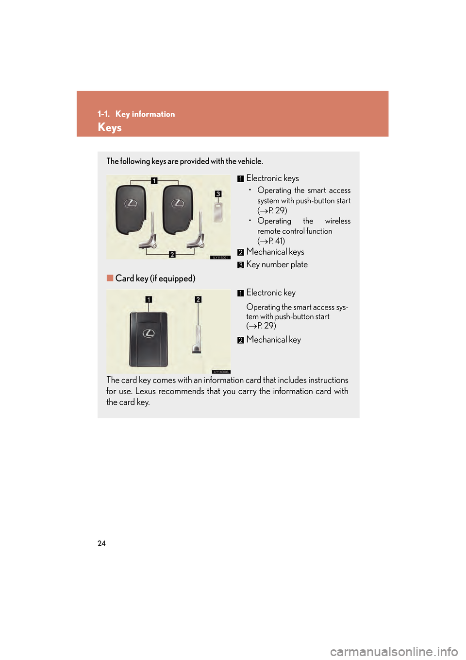 Lexus GS350 2009 Owners Guide 24
GS_G_U (OM30B43U)
April 27, 2009 10:48 am
1-1. Key information
Keys
The following keys are provided with the vehicle.
Electronic keys
• Operating the smart accesssystem with push-button start
( Lexus GS350 2009 Owners Guide 24
GS_G_U (OM30B43U)
April 27, 2009 10:48 am
1-1. Key information
Keys
The following keys are provided with the vehicle.
Electronic keys
• Operating the smart accesssystem with push-button start
(
