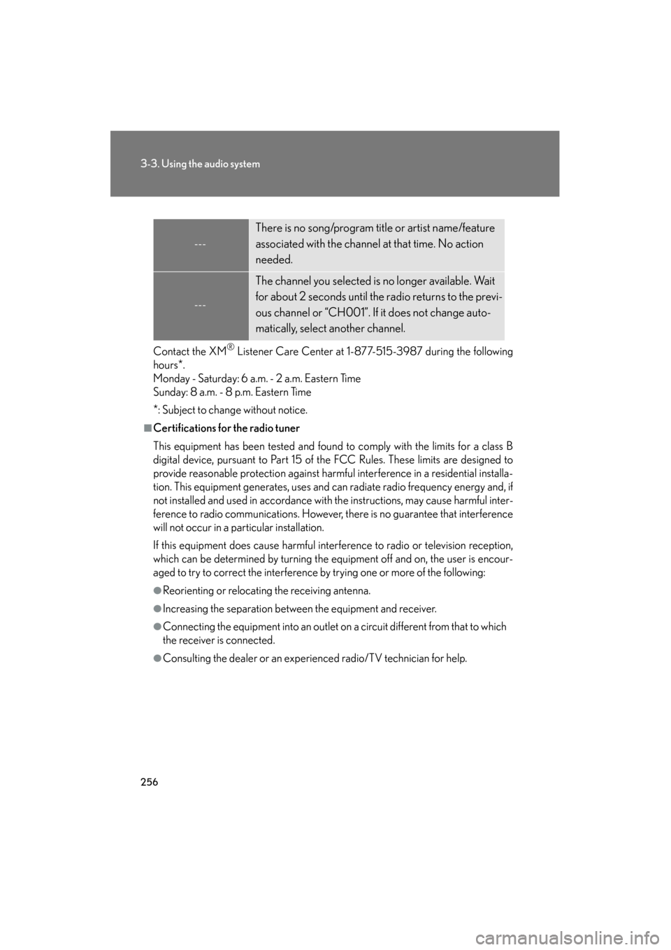 Lexus GS350 2009 Owners Manual 256
3-3. Using the audio system
GS_G_U (OM30B43U)
May 7, 2009 6:22 pm
Contact the XM® Listener Care Center at 1-877-515-3987 during the following
hours
*.
Monday - Saturday: 6 a.m. - 2 a.m. Eastern T Lexus GS350 2009 Owners Manual 256
3-3. Using the audio system
GS_G_U (OM30B43U)
May 7, 2009 6:22 pm
Contact the XM® Listener Care Center at 1-877-515-3987 during the following
hours
*.
Monday - Saturday: 6 a.m. - 2 a.m. Eastern T