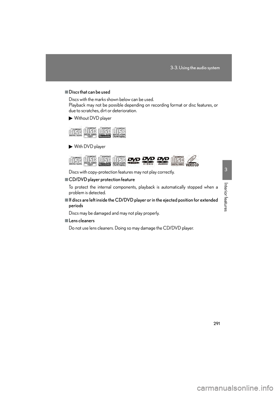 Lexus GS350 2009 Owners Manual 291
3-3. Using the audio system
3
Interior features
GS_G_U (OM30B43U)
April 27, 2009 10:48 am
■Discs that can be used
Discs with the marks shown below can be used.
Playback may not be possible depen Lexus GS350 2009 Owners Manual 291
3-3. Using the audio system
3
Interior features
GS_G_U (OM30B43U)
April 27, 2009 10:48 am
■Discs that can be used
Discs with the marks shown below can be used.
Playback may not be possible depen