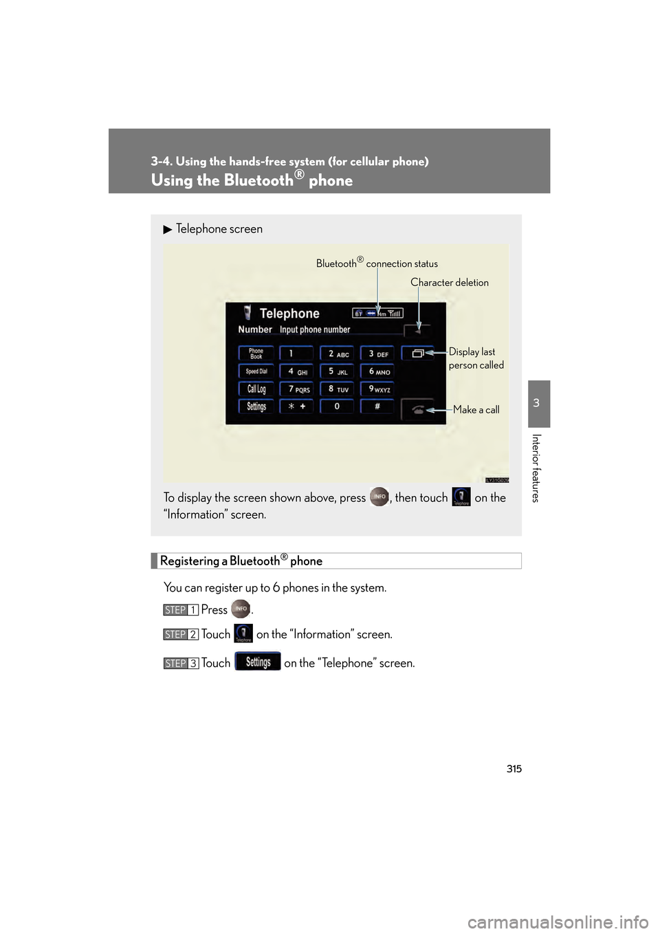 Lexus GS350 2009 Manual PDF 315
3-4. Using the hands-free system (for cellular phone)
3
Interior features
GS_G_U (OM30B43U)
April 27, 2009 10:48 am
Using the Bluetooth® phone
Registering a Bluetooth® phone
You can register up Lexus GS350 2009 Manual PDF 315
3-4. Using the hands-free system (for cellular phone)
3
Interior features
GS_G_U (OM30B43U)
April 27, 2009 10:48 am
Using the Bluetooth® phone
Registering a Bluetooth® phone
You can register up