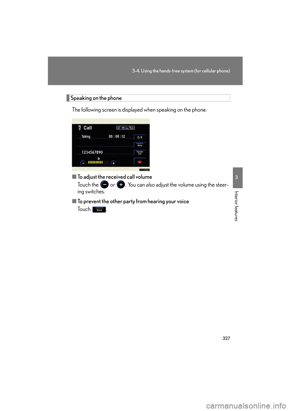 Lexus GS350 2009 Manual PDF 327
3-4. Using the hands-free system (for cellular phone)
3
Interior features
GS_G_U (OM30B43U)
April 27, 2009 10:48 am
Speaking on the phoneThe following screen is displayed when speaking on the phon Lexus GS350 2009 Manual PDF 327
3-4. Using the hands-free system (for cellular phone)
3
Interior features
GS_G_U (OM30B43U)
April 27, 2009 10:48 am
Speaking on the phoneThe following screen is displayed when speaking on the phon