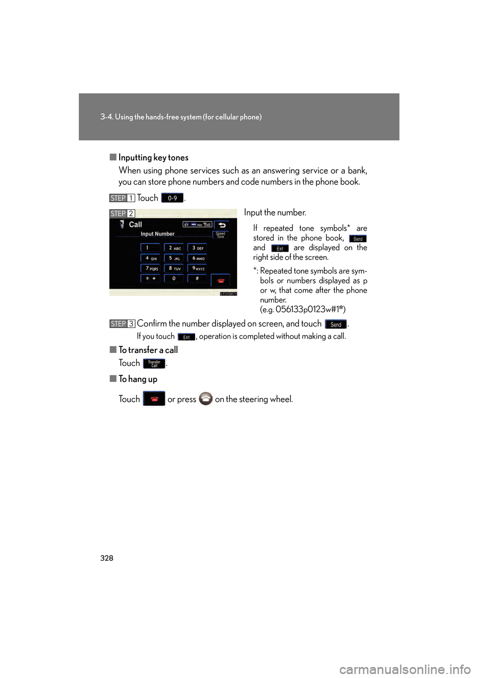 Lexus GS350 2009 Manual PDF 328
3-4. Using the hands-free system (for cellular phone)
GS_G_U (OM30B43U)
April 27, 2009 10:48 am
■Inputting key tones
When using phone services such as an answering service or a bank,
you can st Lexus GS350 2009 Manual PDF 328
3-4. Using the hands-free system (for cellular phone)
GS_G_U (OM30B43U)
April 27, 2009 10:48 am
■Inputting key tones
When using phone services such as an answering service or a bank,
you can st