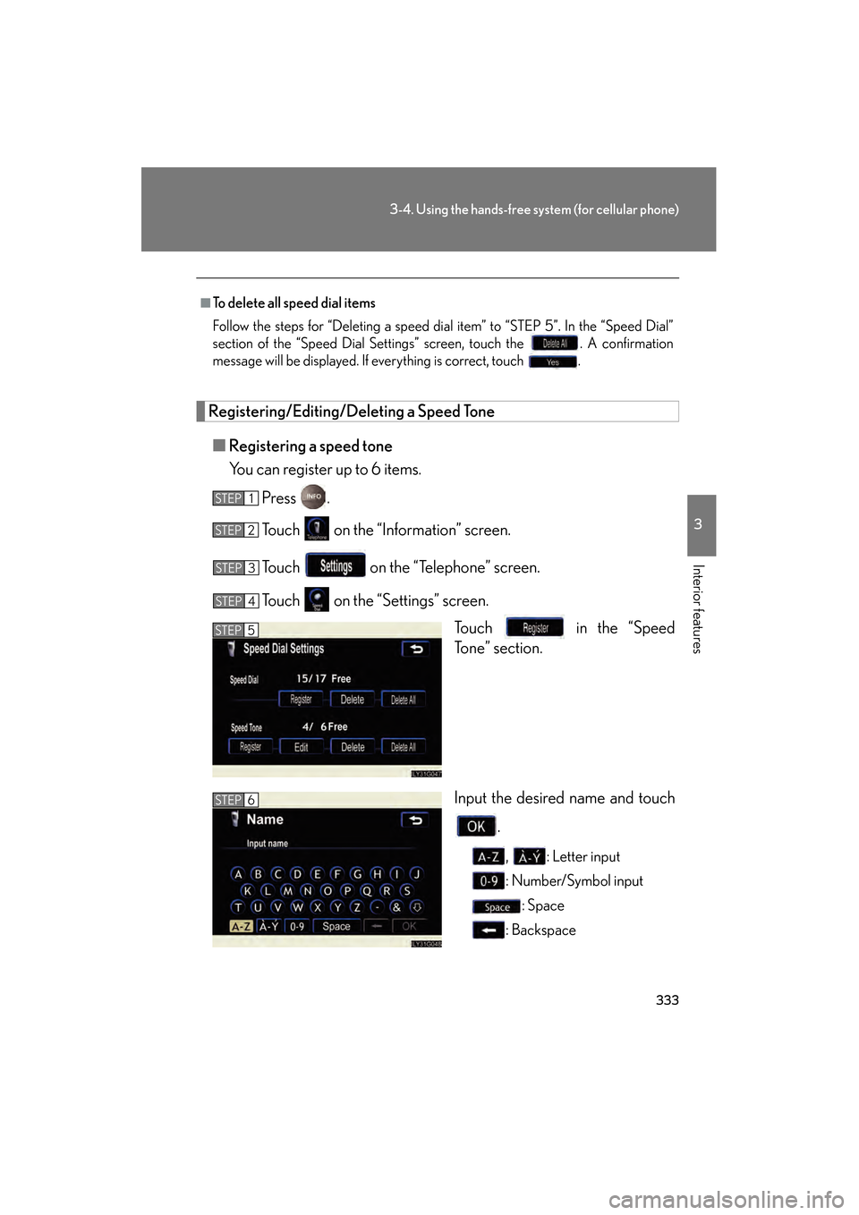 Lexus GS350 2009  Owners Manual 333
3-4. Using the hands-free system (for cellular phone)
3
Interior features
GS_G_U (OM30B43U)
April 27, 2009 10:48 am
Registering/Editing/Deleting a Speed Tone■ Registering a speed tone
You can re